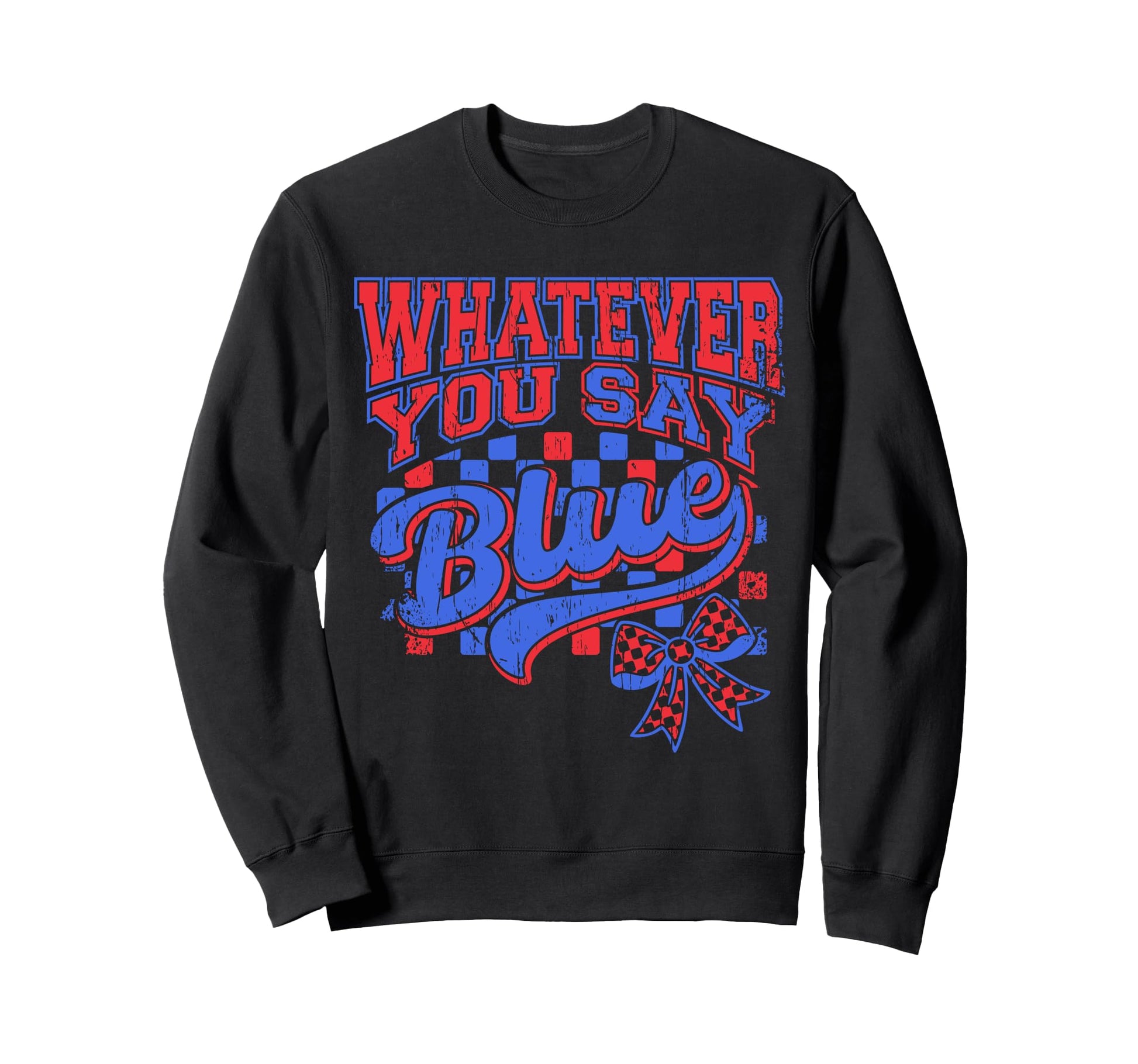 Whatever You Say Blue Coquette Bow Sweatshirt - Graphic Print for Adults - T-Shirt, Sweatshirt, Hoodie