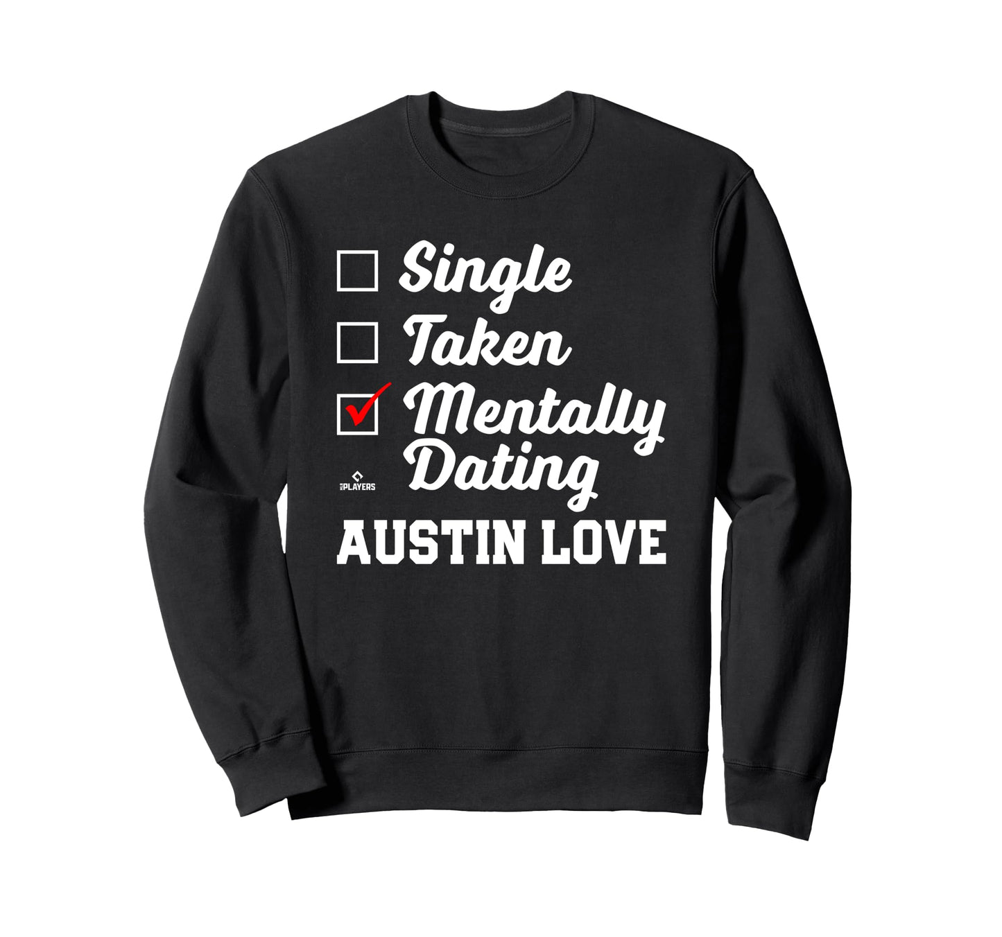 Mentally Dating Austin Love Sweatshirt - Custom Art Print Men Women - T-Shirt, Sweatshirt, Hoodie