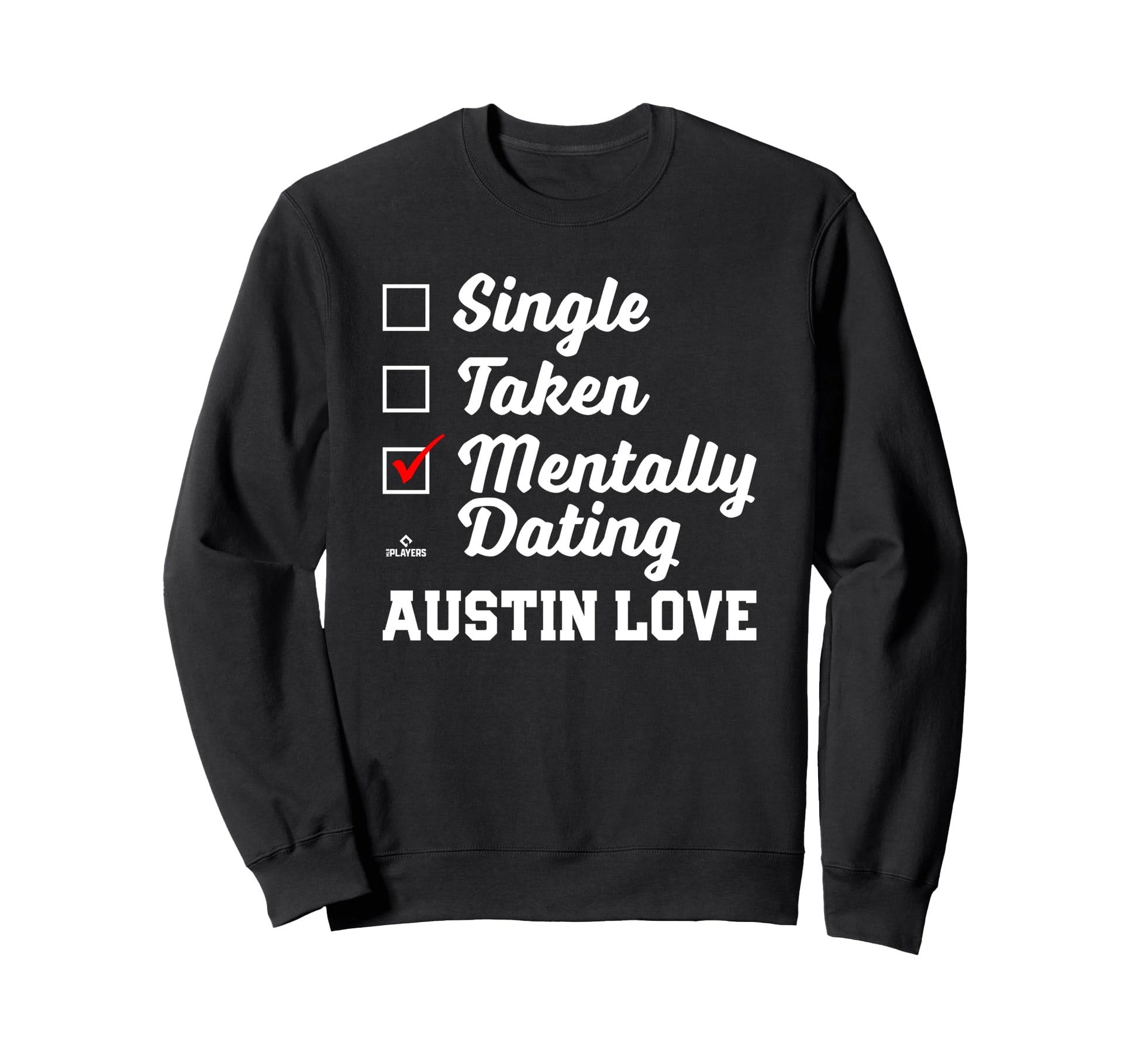 Mentally Dating Austin Love Sweatshirt - Custom Art Print Men Women - T-Shirt, Sweatshirt, Hoodie