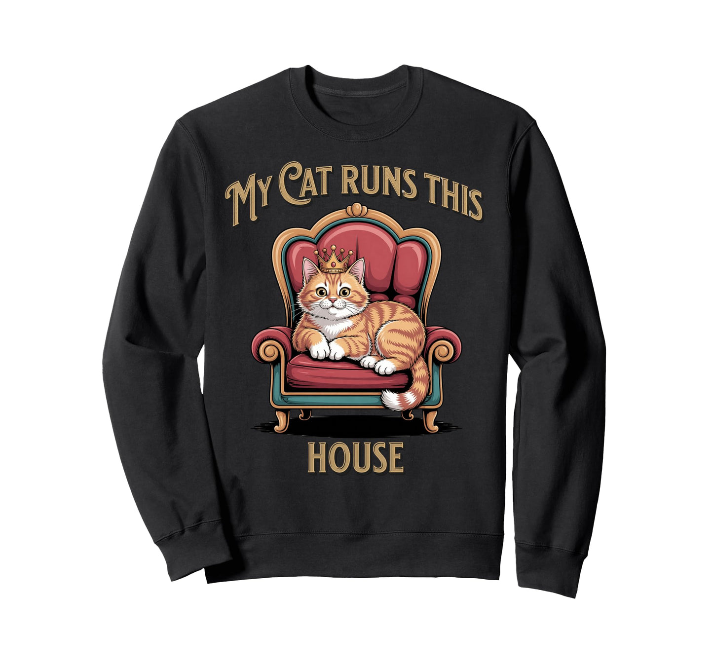 My Cat Runs This House Funny Cat Sweatshirt - Custom Art Print for Adults - T-Shirt, Sweatshirt, Hoodie