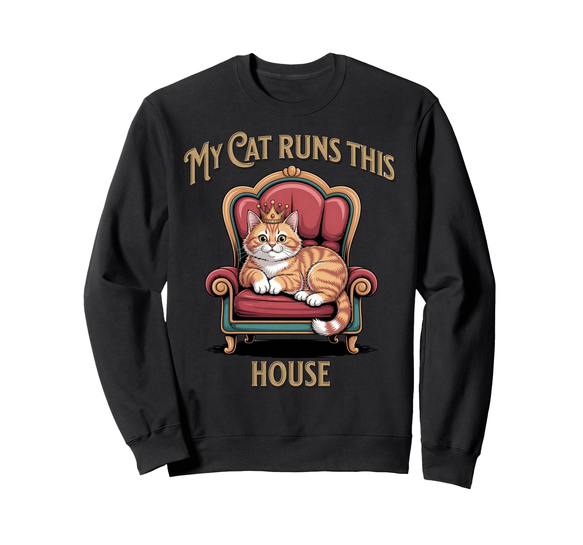 My Cat Runs This House Funny Cat Sweatshirt - Custom Art Print for Adults - T-Shirt, Sweatshirt, Hoodie