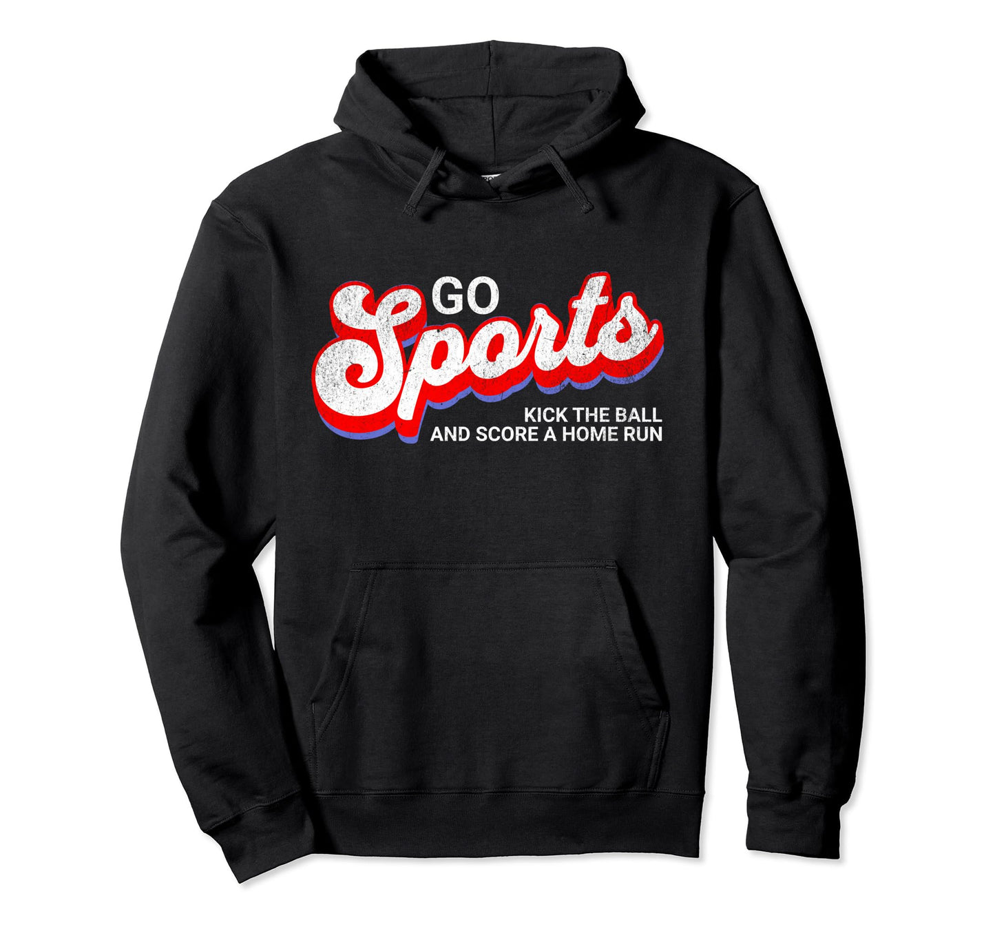 Go Sports Kick Ball And Score Home Hoodie - Streetwear Style for Adults - T-Shirt, Sweatshirt, Hoodie