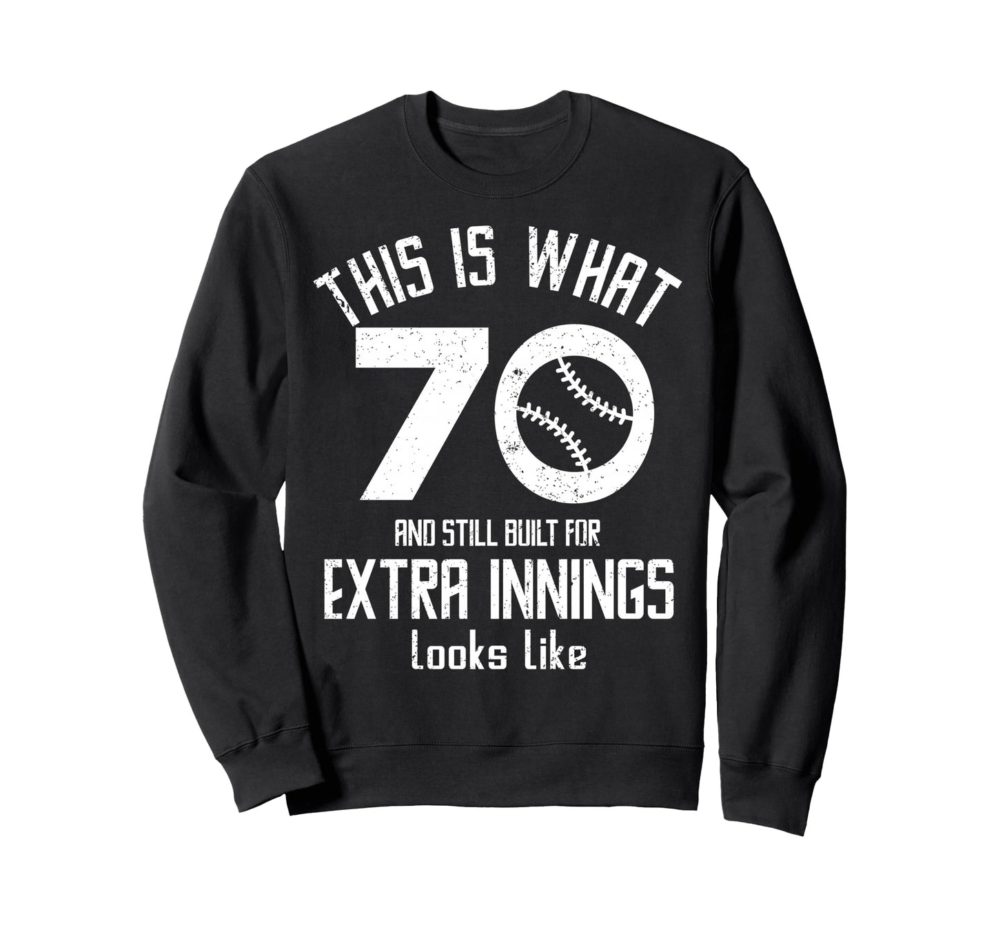 Funny Baseball 70Th Birthday 70 Sweatshirt - Streetwear Style Men Women - T-Shirt, Sweatshirt, Hoodie