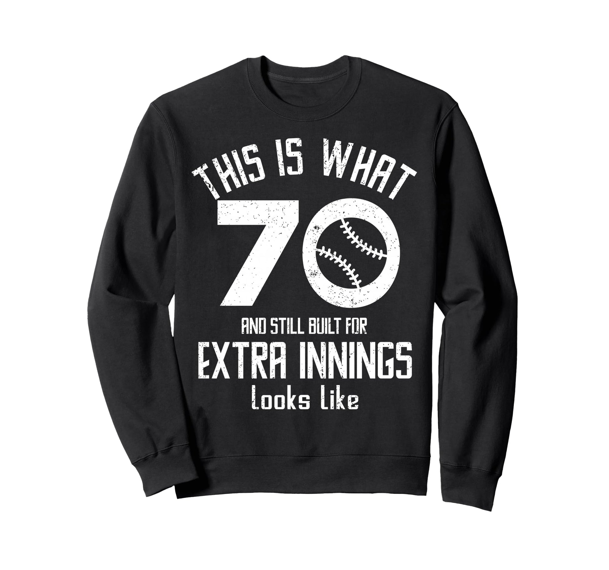 Funny Baseball 70Th Birthday 70 Sweatshirt - Streetwear Style Men Women - T-Shirt, Sweatshirt, Hoodie