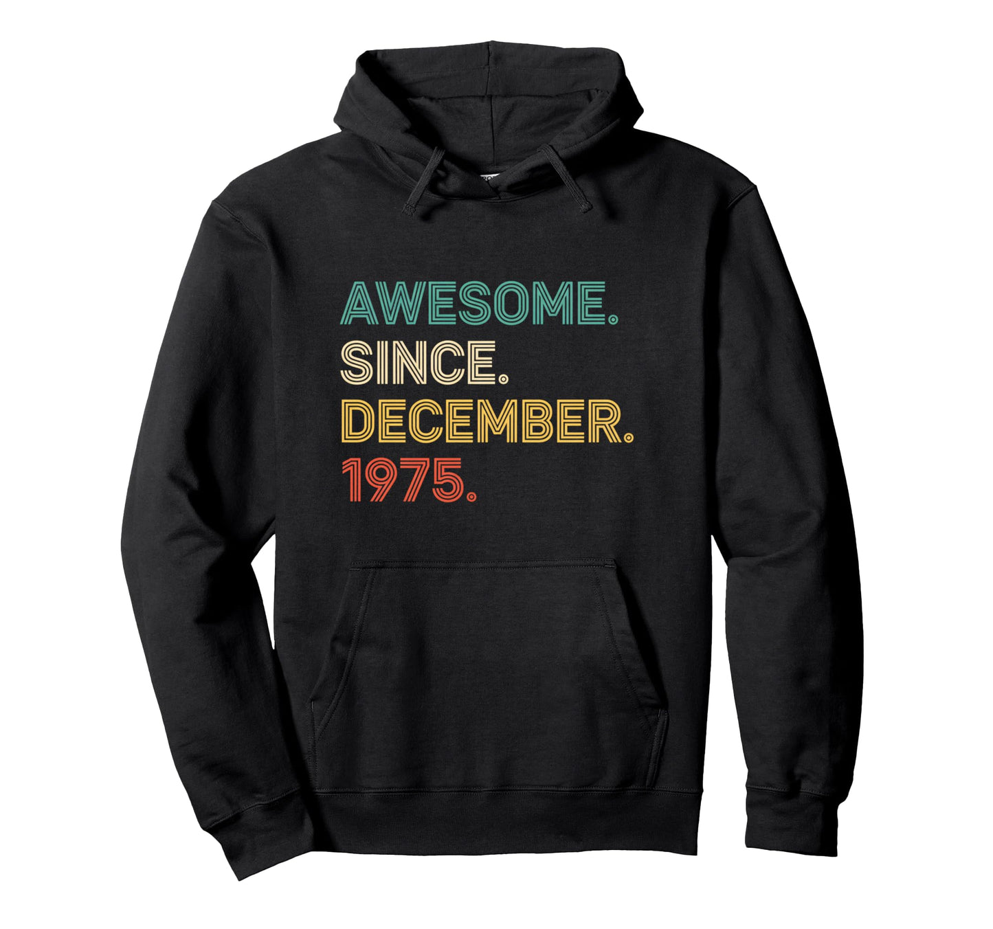 Awesome Since December 1975 Birthday Hoodie - Trendy Graphic Men Women - T-Shirt, Sweatshirt, Hoodie