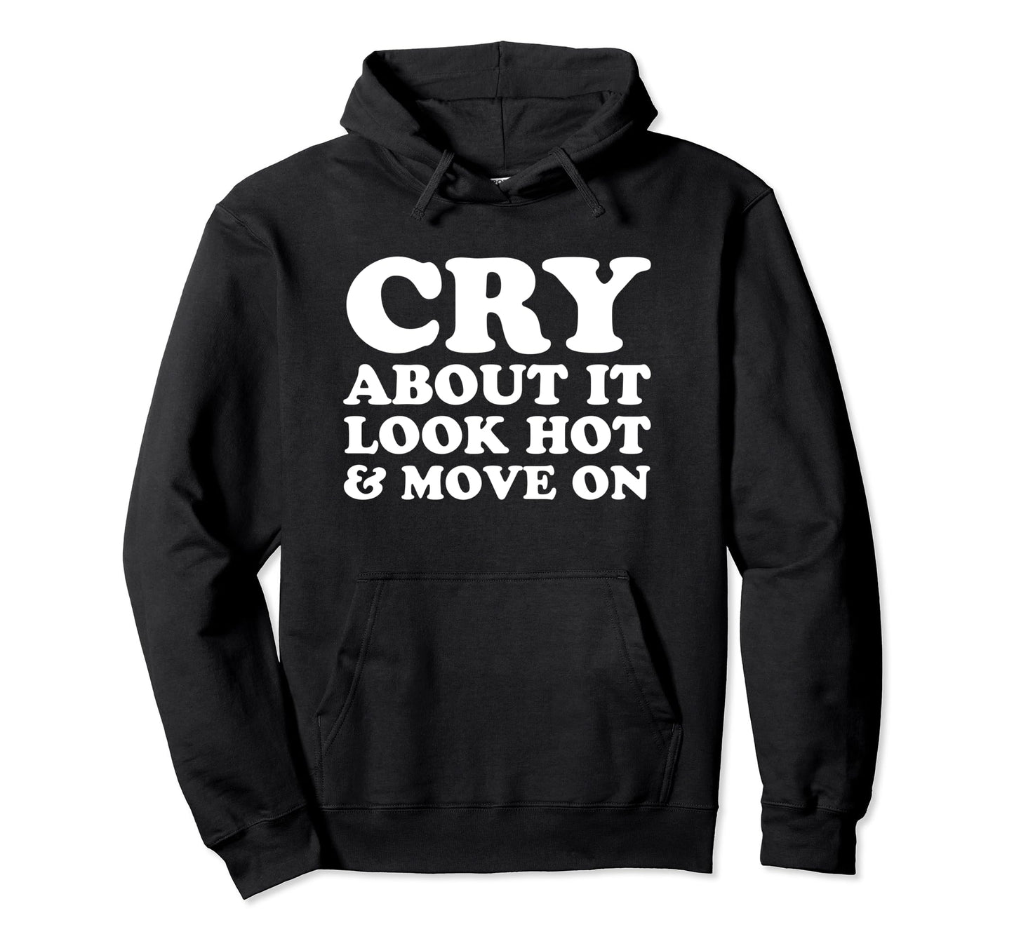 Cry About It Hot Move Funny Y2K Hoodie - Streetwear Style Men Women - T-Shirt, Sweatshirt, Hoodie
