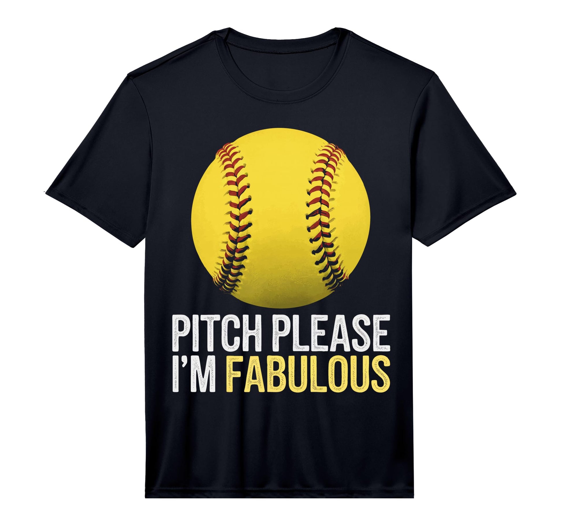 Softball Pitch Please Im Fabulous T-Shirt - Novelty Apparel for Adults - T-Shirt, Sweatshirt, Hoodie