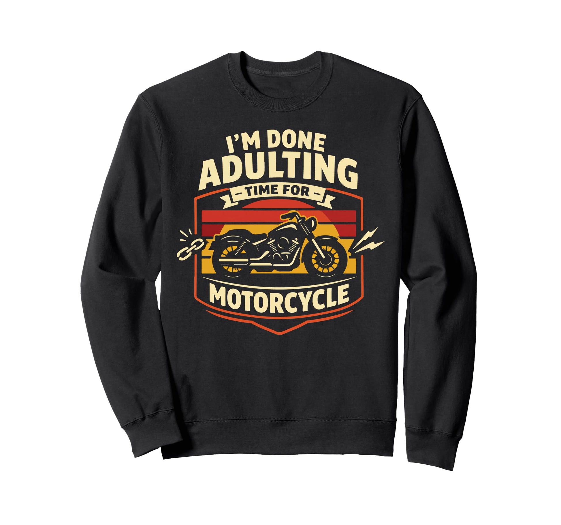 Motorcycle Biker Im Done Adulting Sweatshirt - Aesthetic Graphic for Adults - T-Shirt, Sweatshirt, Hoodie