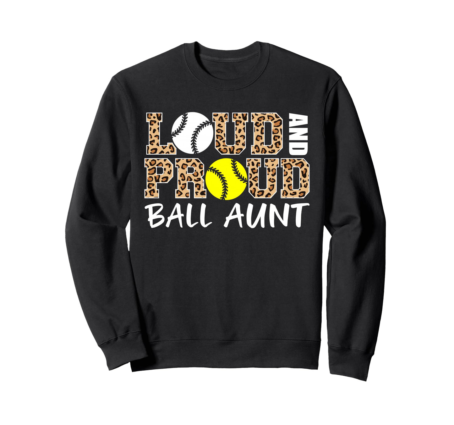 Loud And Proud Baseball Softball Aunt Sweatshirt - Graphic Print Unisex - T-Shirt, Sweatshirt, Hoodie