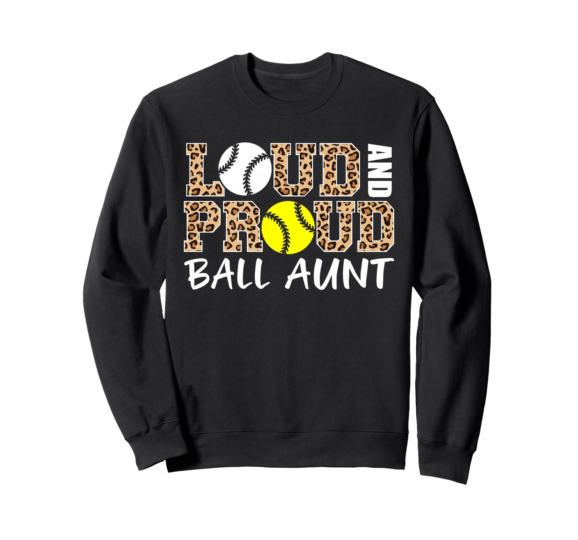 Loud And Proud Baseball Softball Aunt Sweatshirt - Graphic Print Unisex - T-Shirt, Sweatshirt, Hoodie