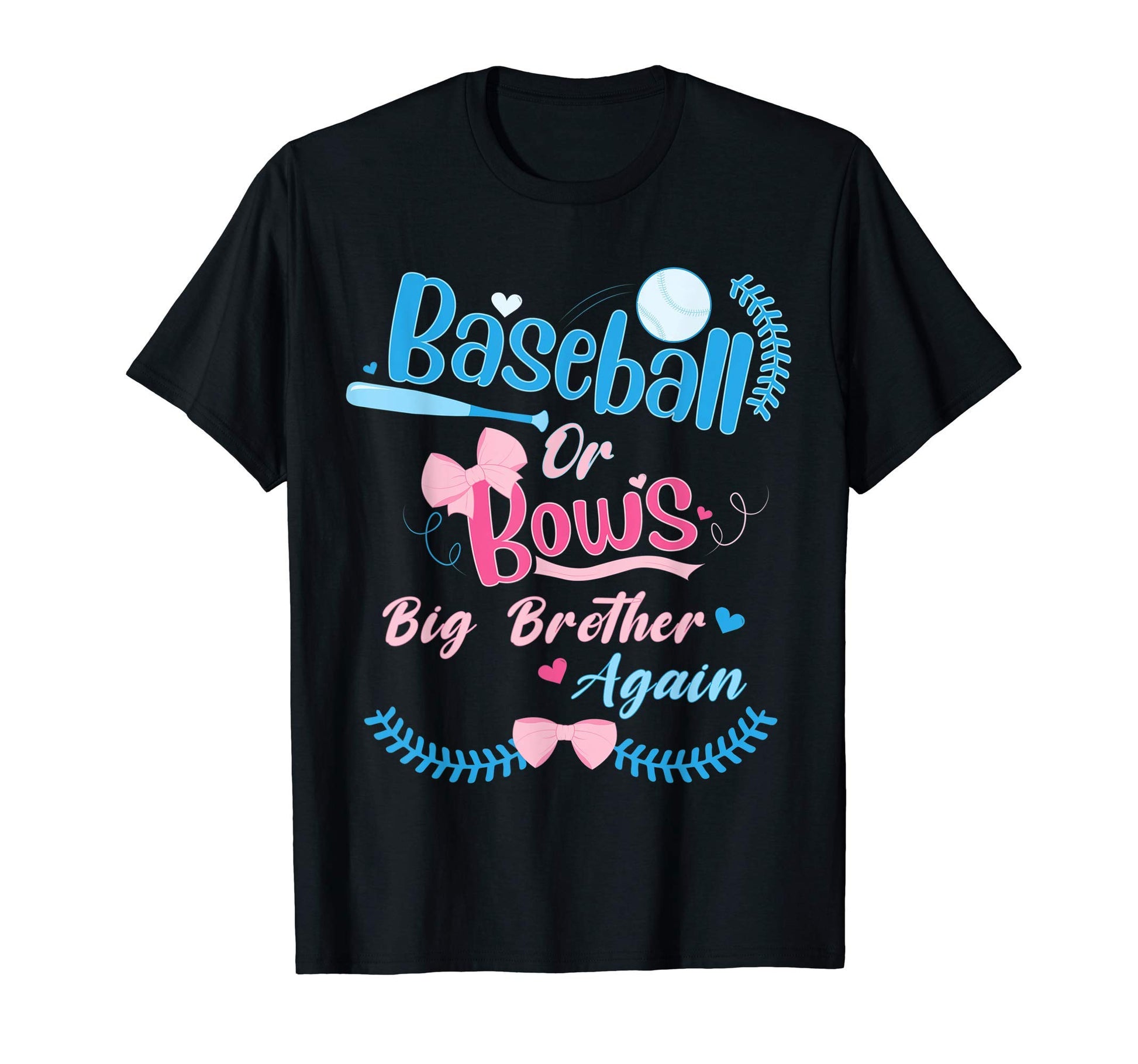 Mens Baseball Or Bows Big Brother Again T-Shirt - Novelty Apparel Unisex - T-Shirt, Sweatshirt, Hoodie
