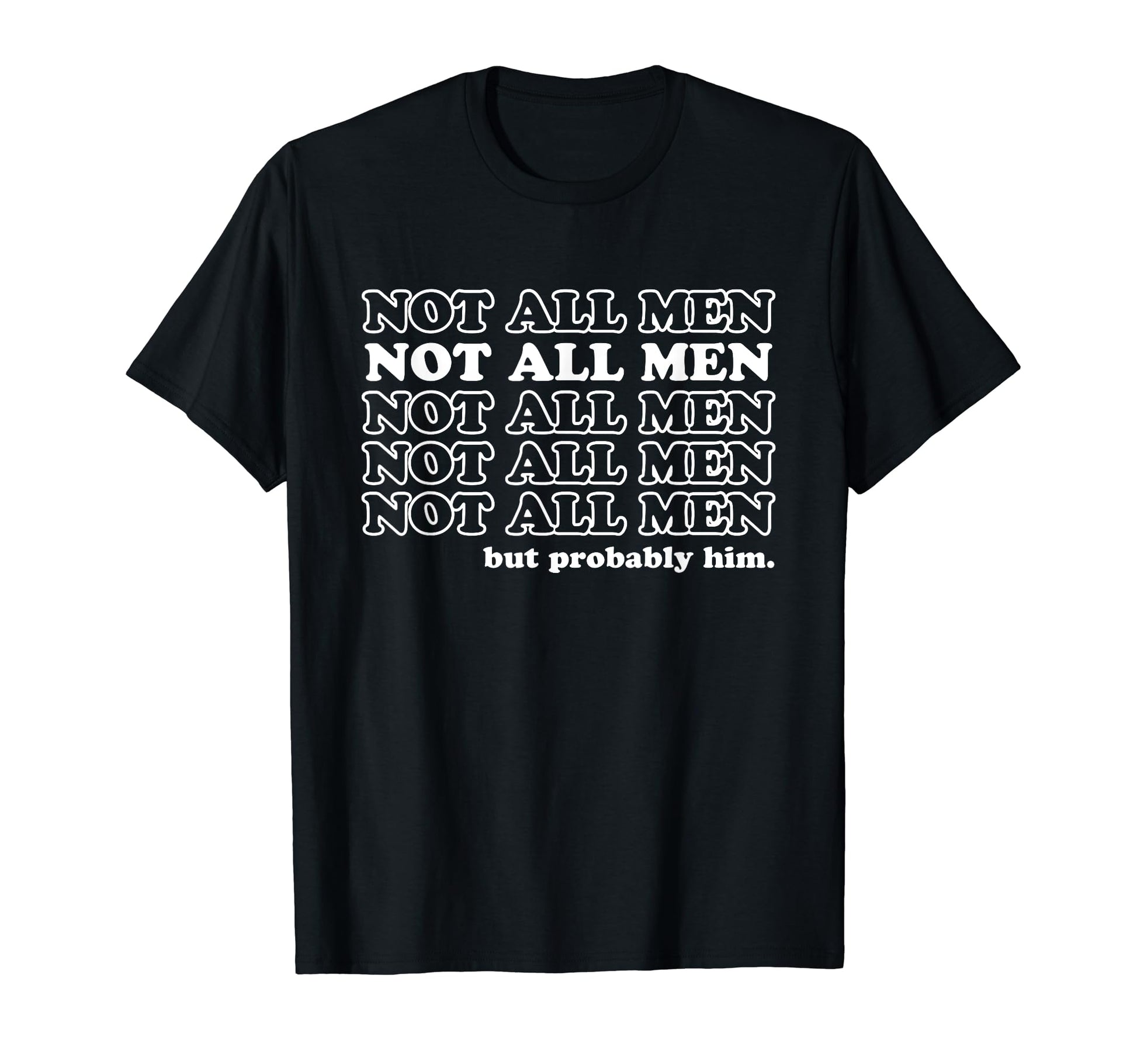 Not All But Probably Him Y2K T-Shirt - Casual Everyday Wear Unisex - T-Shirt, Sweatshirt, Hoodie