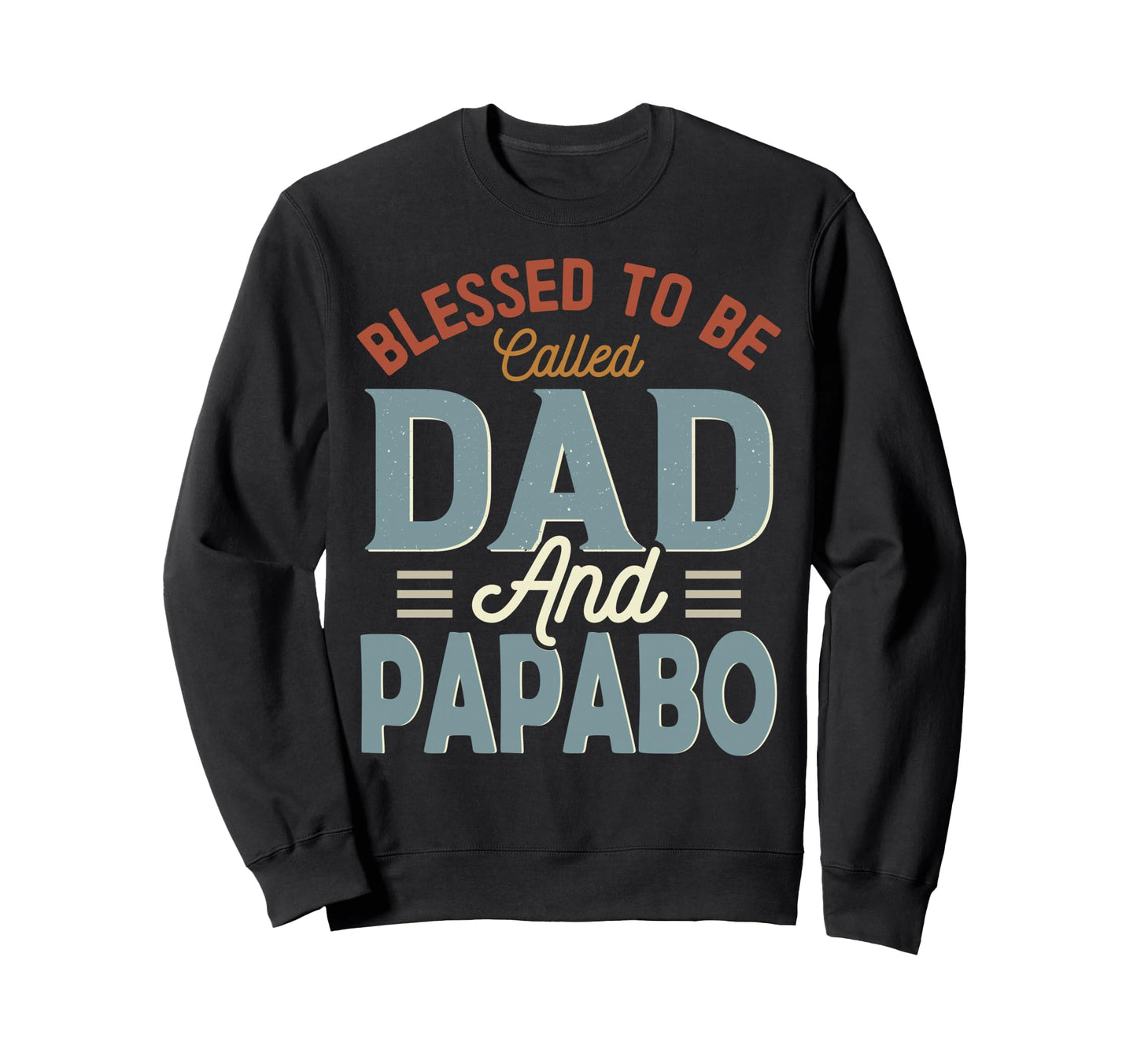 Blessed To Be Called Dad And Papabo Sweatshirt - Fun Novelty Design Unisex - T-Shirt, Sweatshirt, Hoodie