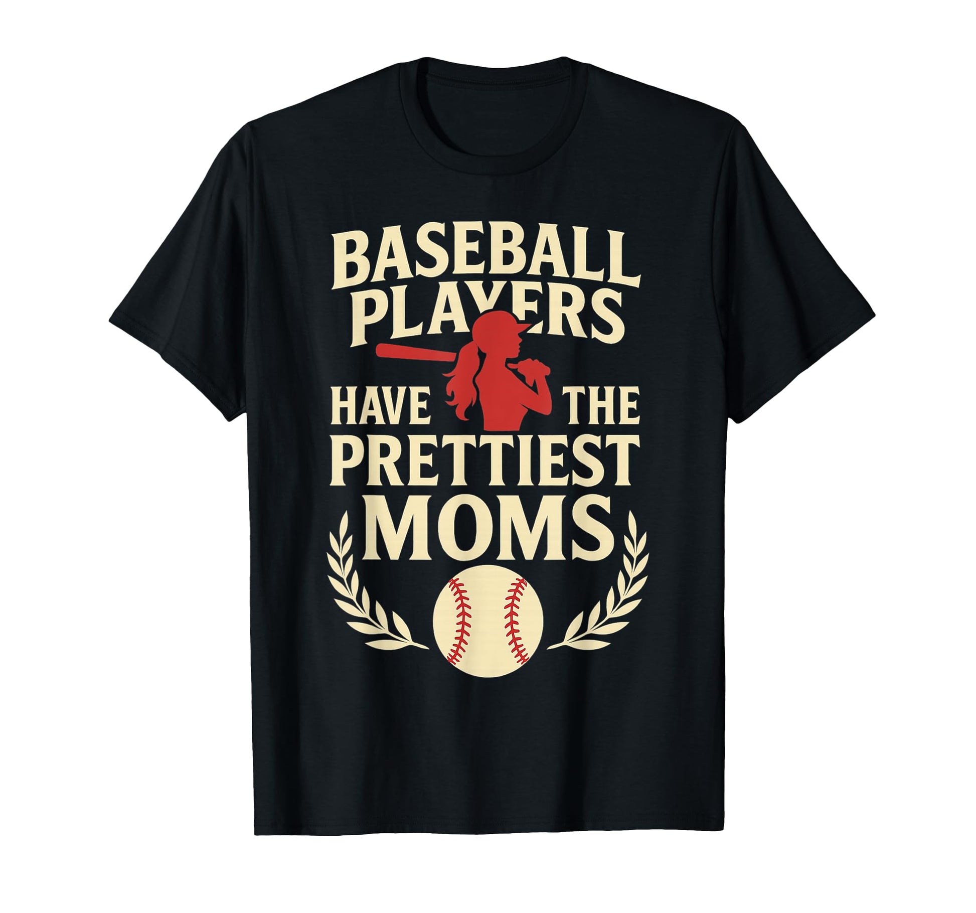 Baseball Players Have Prettiest Moms T-Shirt - Novelty Apparel Unisex - T-Shirt, Sweatshirt, Hoodie