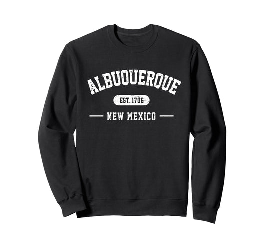 Albuquerque New Mexico Est 1706 Sweatshirt - Aesthetic Graphic Men Women - T-Shirt, Sweatshirt, Hoodie