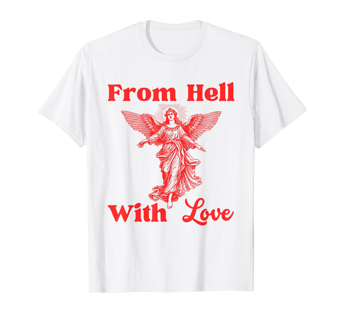 From Hell Love Funny Sassy Trendy Y2K T-Shirt - Aesthetic Graphic Unisex - T-Shirt, Sweatshirt, Hoodie