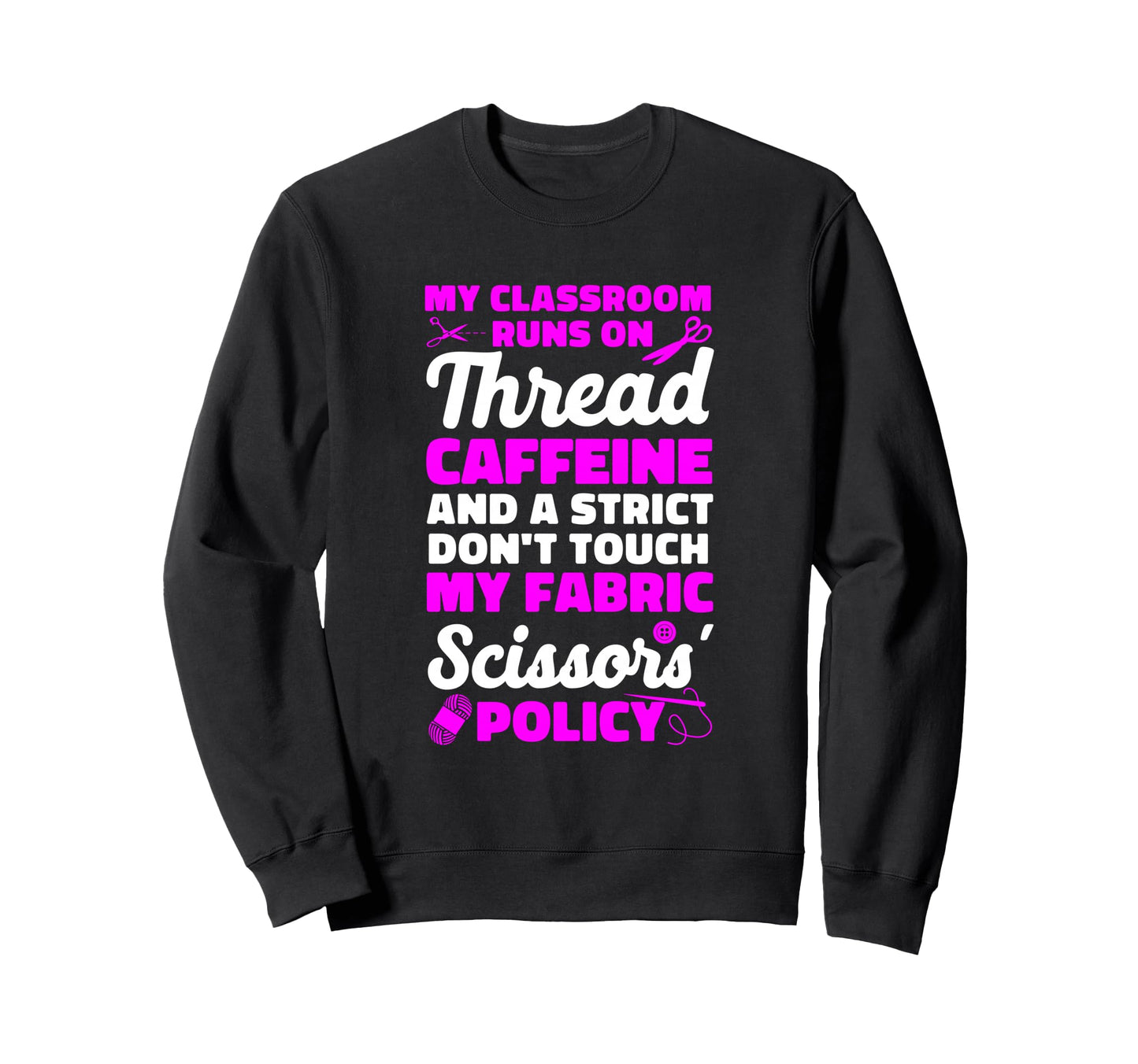 My Classroom Runs Caffeine And Sweatshirt - Custom Art Print for Adults - T-Shirt, Sweatshirt, Hoodie