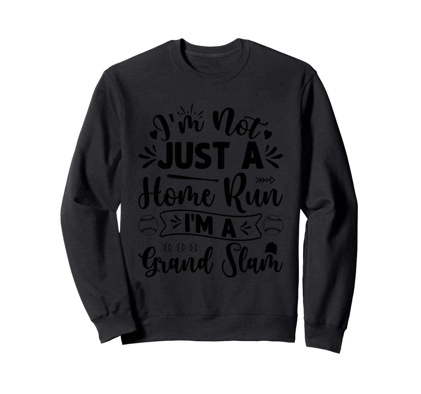 Im Not Just Home Run Im Grand Slam Sweatshirt - Graphic Print Unisex - T-Shirt, Sweatshirt, Hoodie
