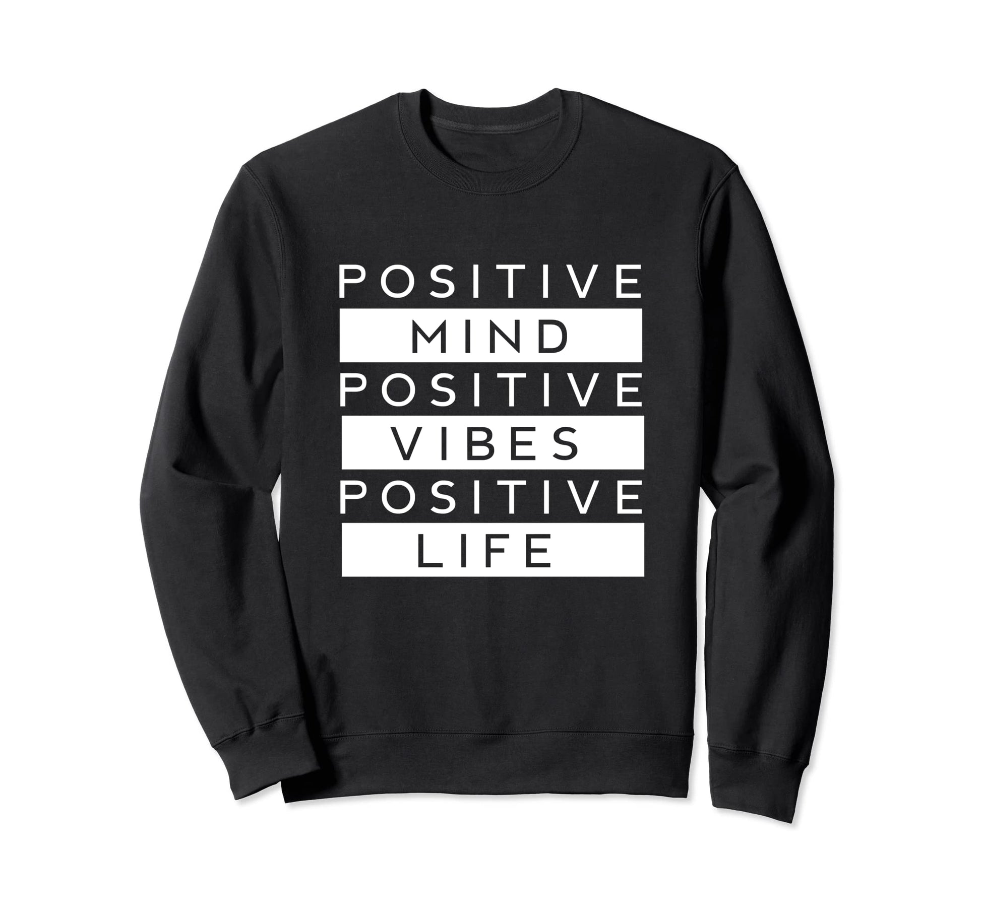Positive Mind Vibes And Life Love Sweatshirt - Casual Everyday Wear Unisex - T-Shirt, Sweatshirt, Hoodie