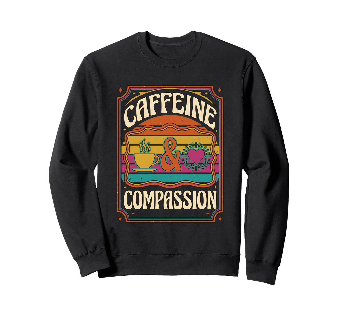 Caffeine And Compassion Coffee Sweatshirt - Novelty Apparel for Adults - T-Shirt, Sweatshirt, Hoodie