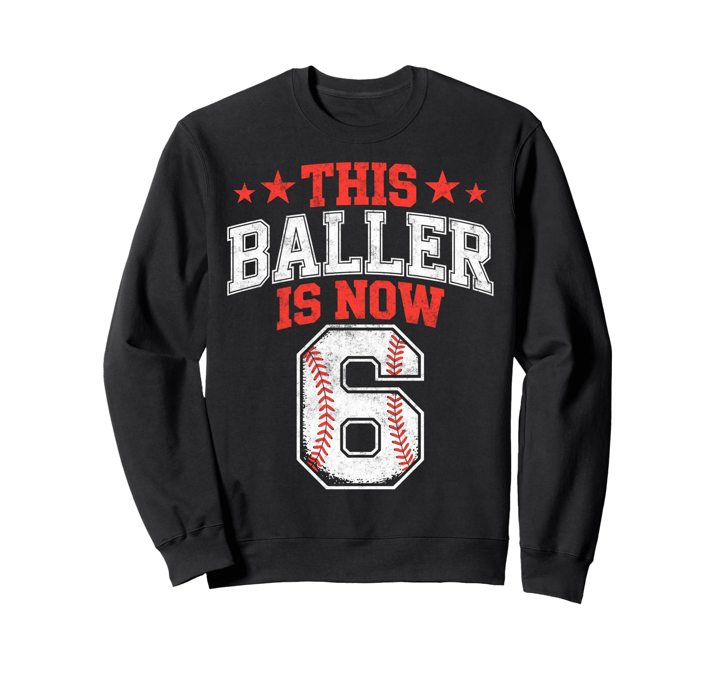 This Baller Is Now 6 Year Sweatshirt - Casual Everyday Wear for Adults - T-Shirt, Sweatshirt, Hoodie