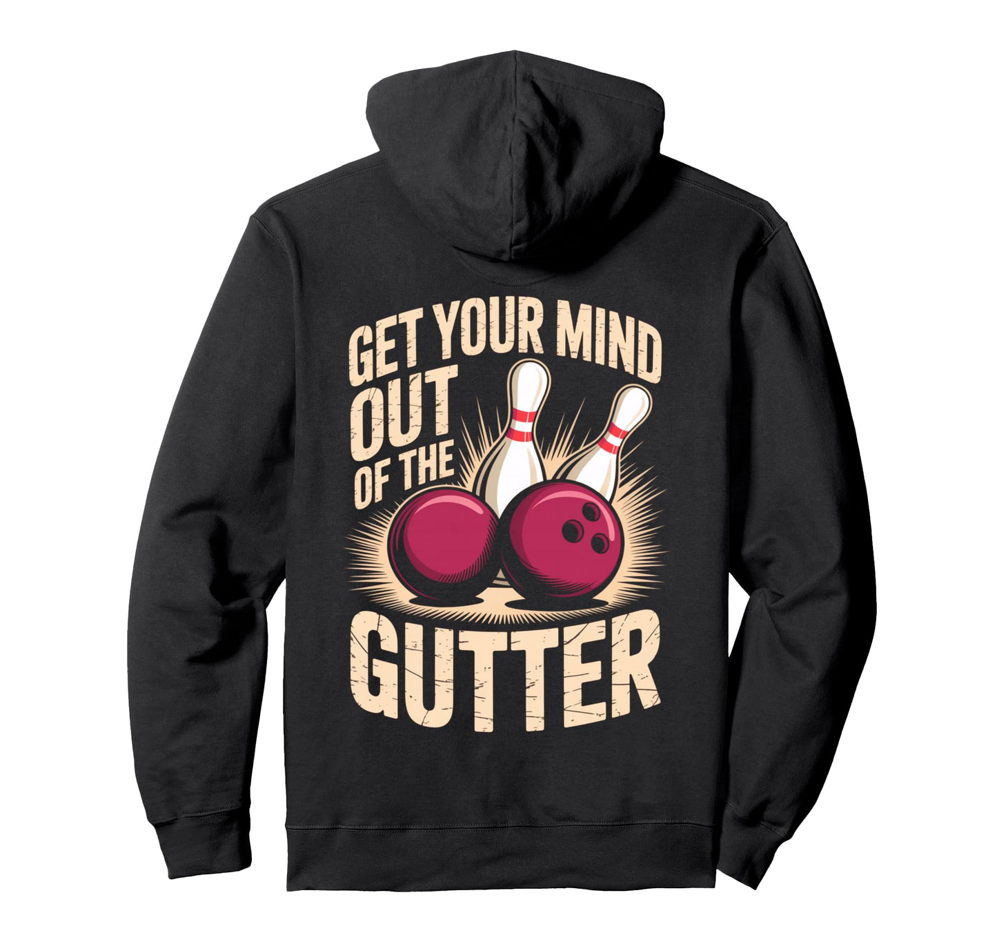 Funny Bowling Pun Get Your Mind Hoodie - Custom Art Print Men Women - T-Shirt, Sweatshirt, Hoodie