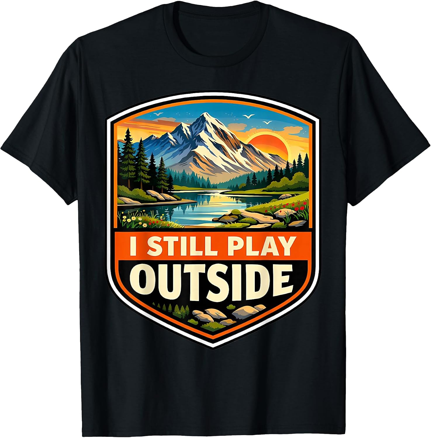 I Still Play Outside Outdoors Nature Hiking Merch - Adult & Kids T-Shirts, Sweatshirts & Hoodies apparel design preview 1