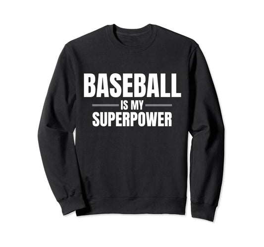 Baseball Is My Superpower Pastime Hobby Sweatshirt - Graphic Print Unisex - T-Shirt, Sweatshirt, Hoodie
