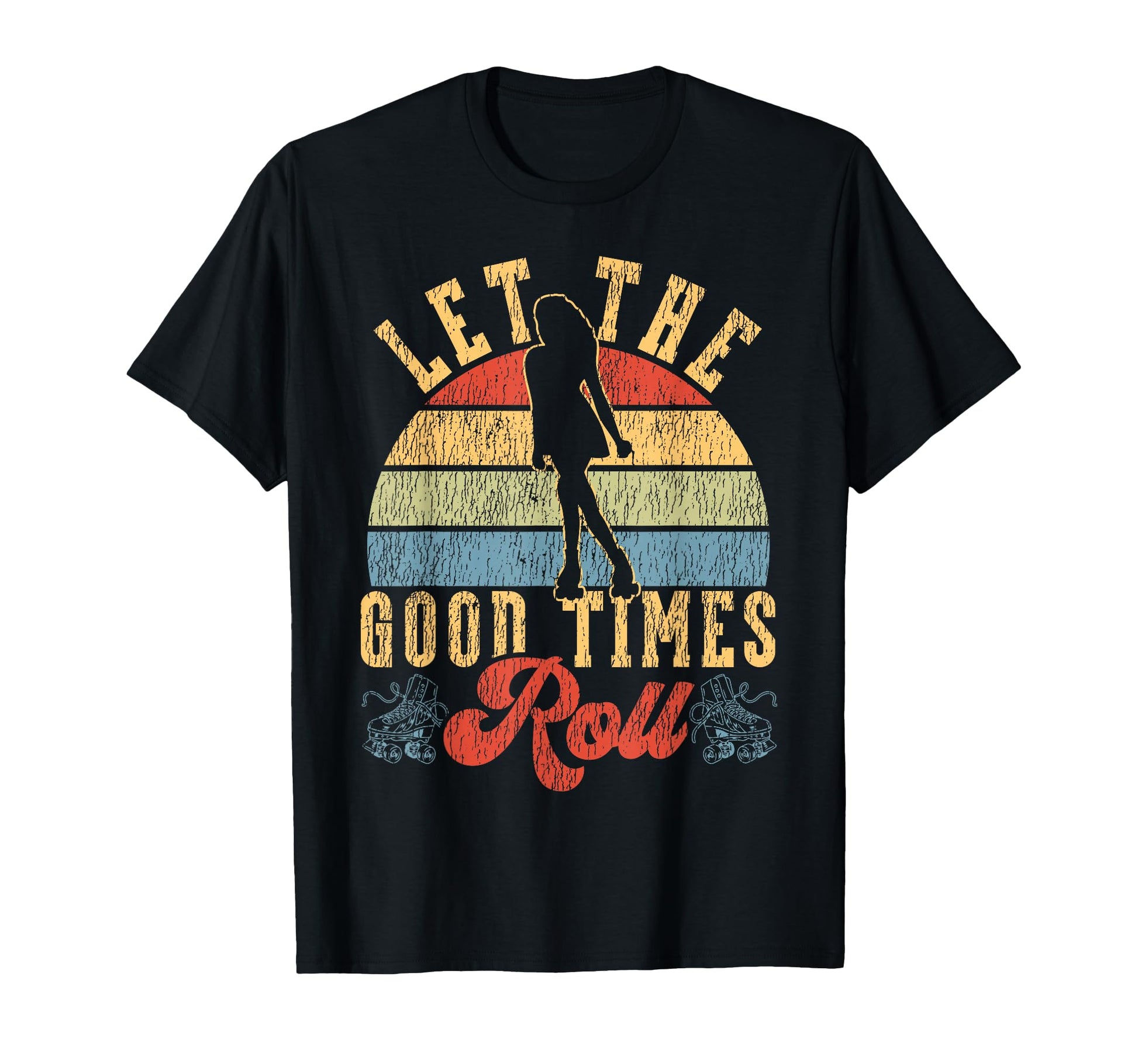 Roller Skating Skate 1970S Let Good T-Shirt - Casual Everyday Wear Unisex - T-Shirt, Sweatshirt, Hoodie
