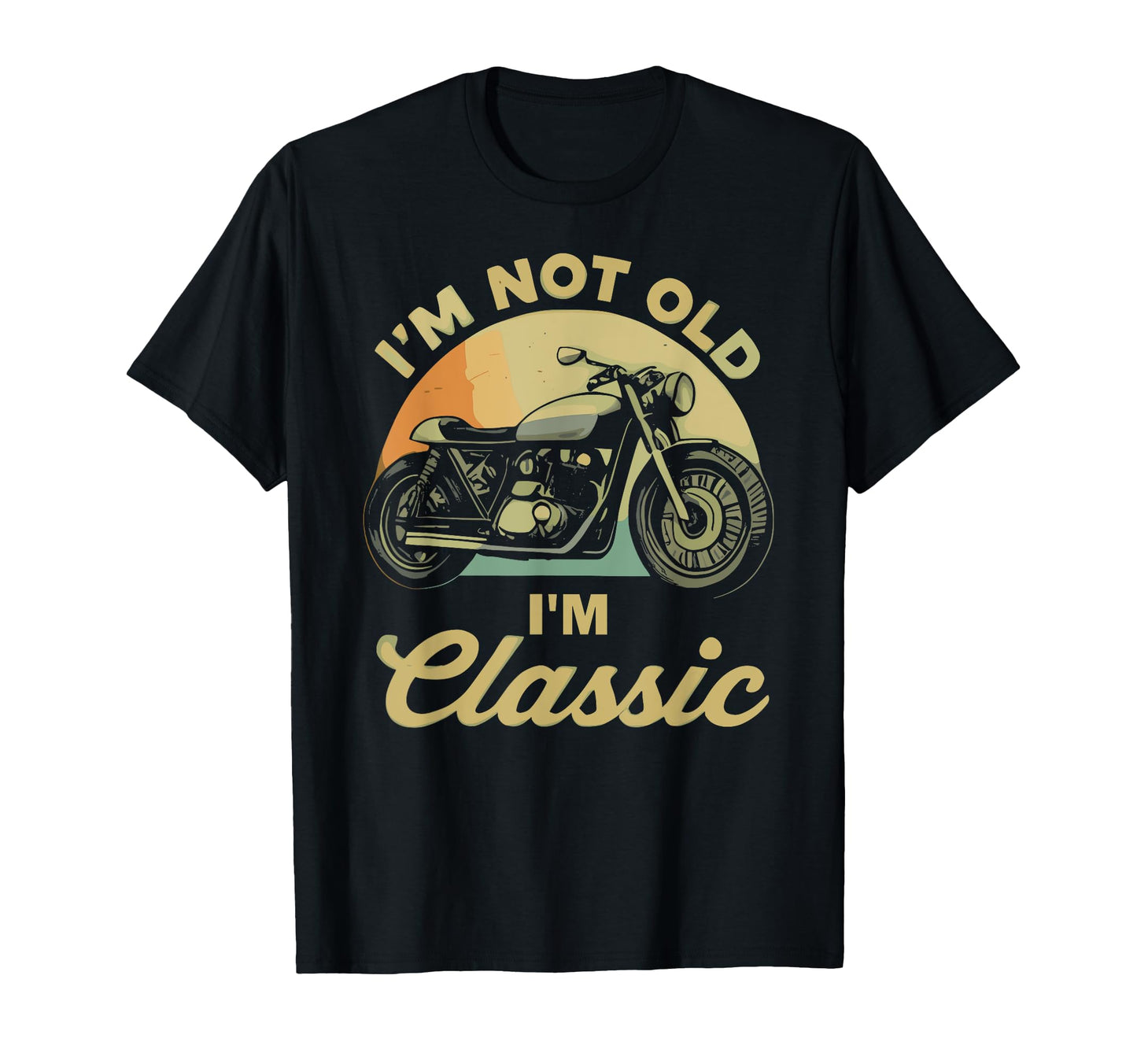 Im Not Old Im Motorcycle T-Shirt - Minimalist Print Men Women - T-Shirt, Sweatshirt, Hoodie
