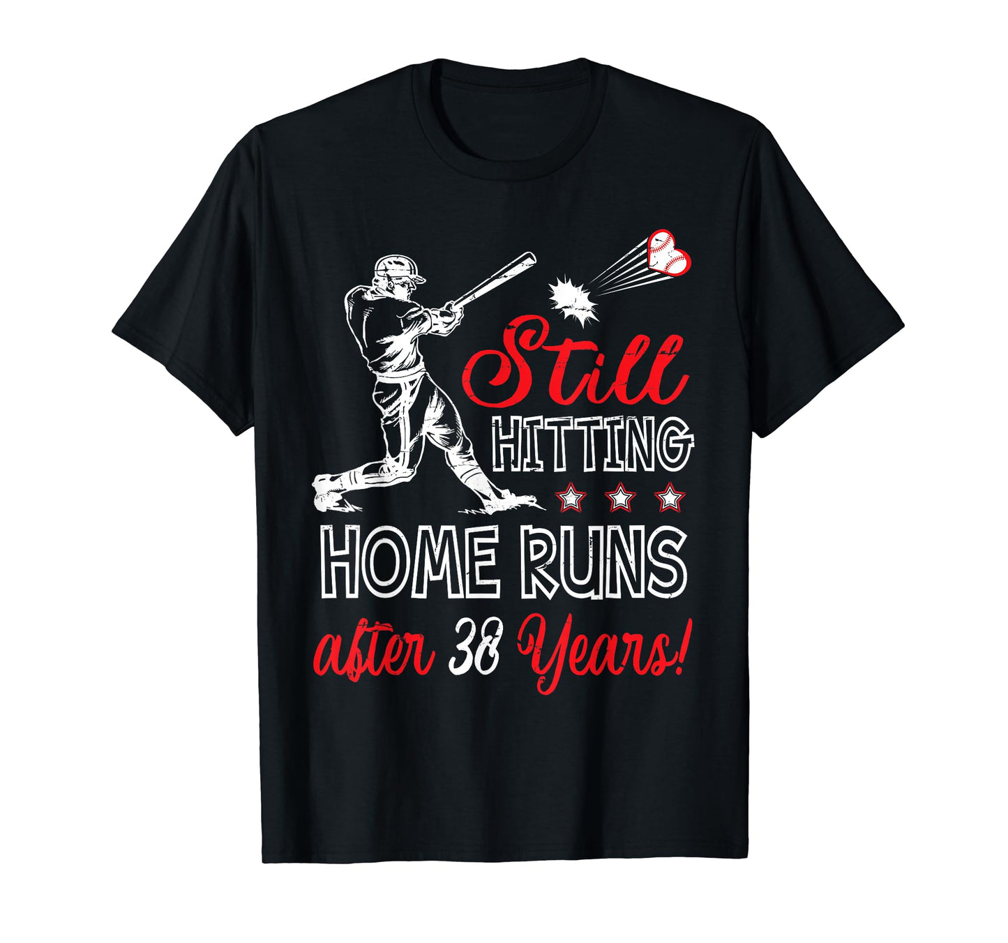 Baseball Player Still Hitting Home Runs T-Shirt - Trendy Graphic Unisex - T-Shirt, Sweatshirt, Hoodie