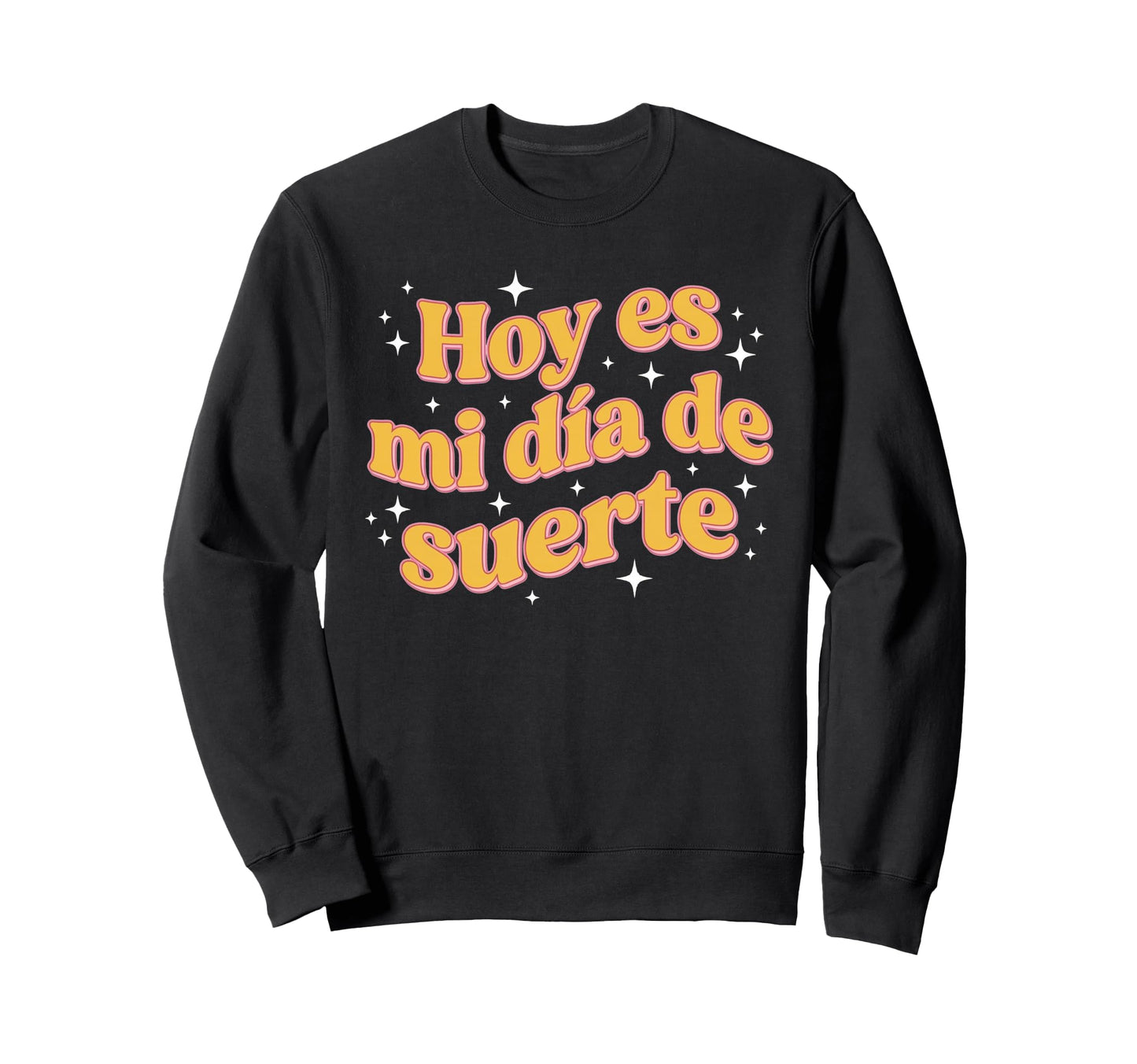 Hoy Es Mi Dia De Suerte Spanish Sweatshirt - Aesthetic Graphic for Adults - T-Shirt, Sweatshirt, Hoodie
