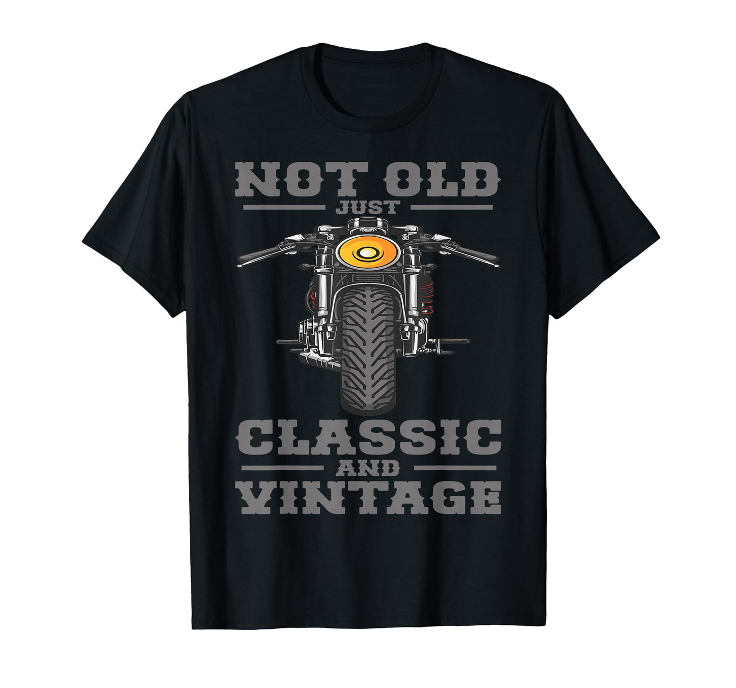 Not Old Just And Biker Motorcycle T-Shirt - Casual Everyday Wear Men Women - T-Shirt, Sweatshirt, Hoodie
