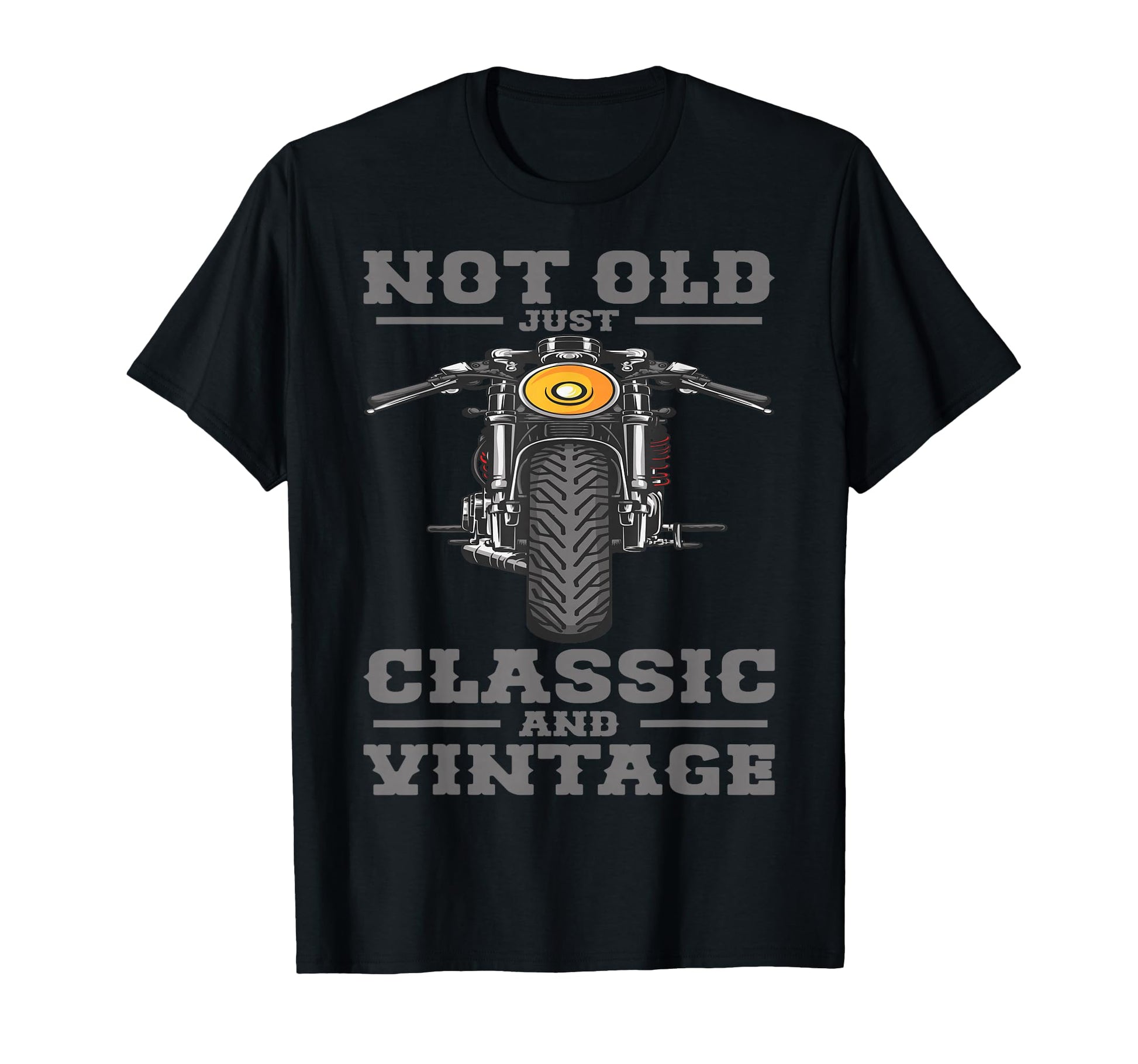 Not Old Just And Biker Motorcycle T-Shirt - Casual Everyday Wear Men Women - T-Shirt, Sweatshirt, Hoodie
