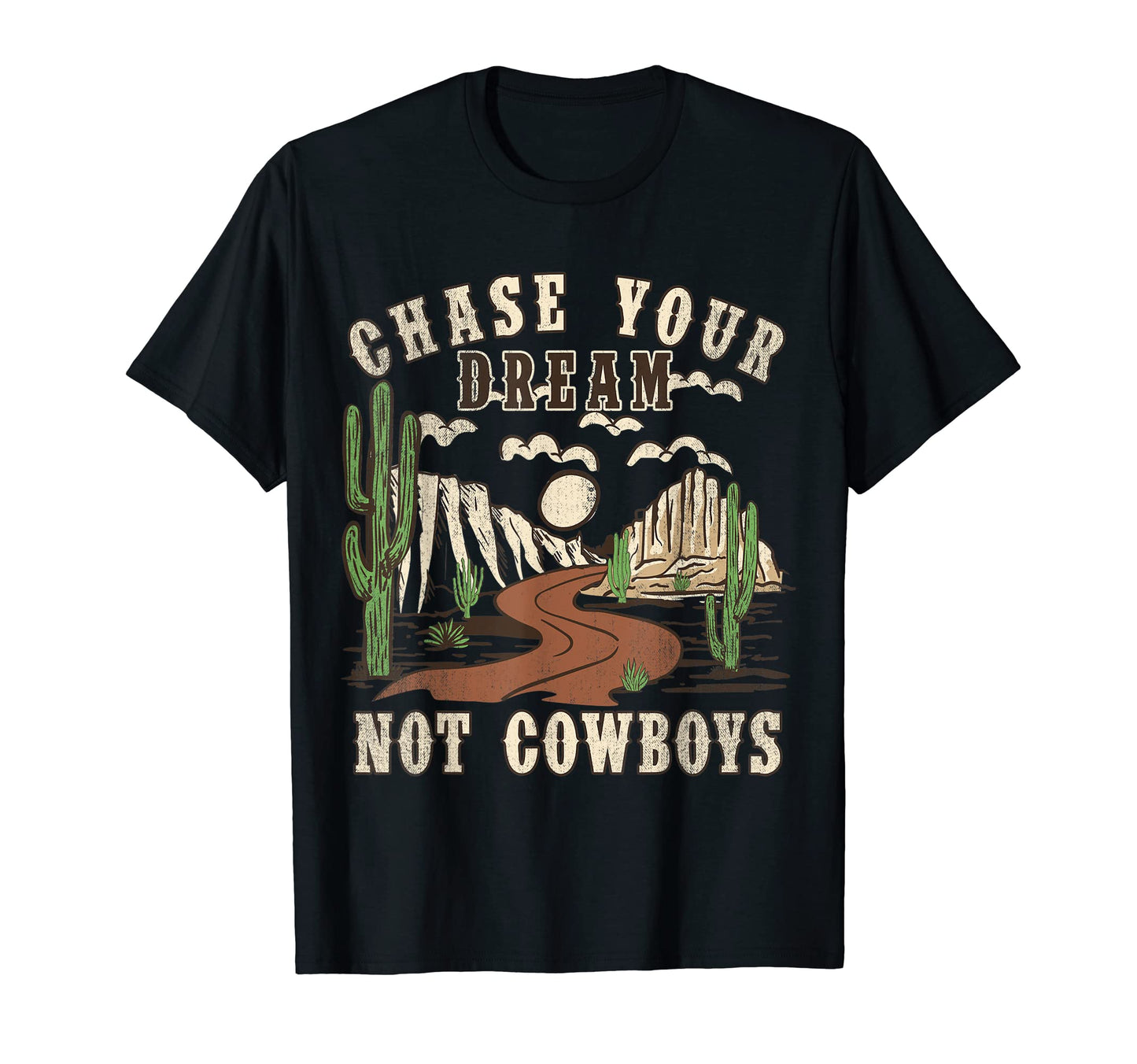 Chase Your Dreams Not Cowboys T-Shirt - Aesthetic Graphic for Adults - T-Shirt, Sweatshirt, Hoodie