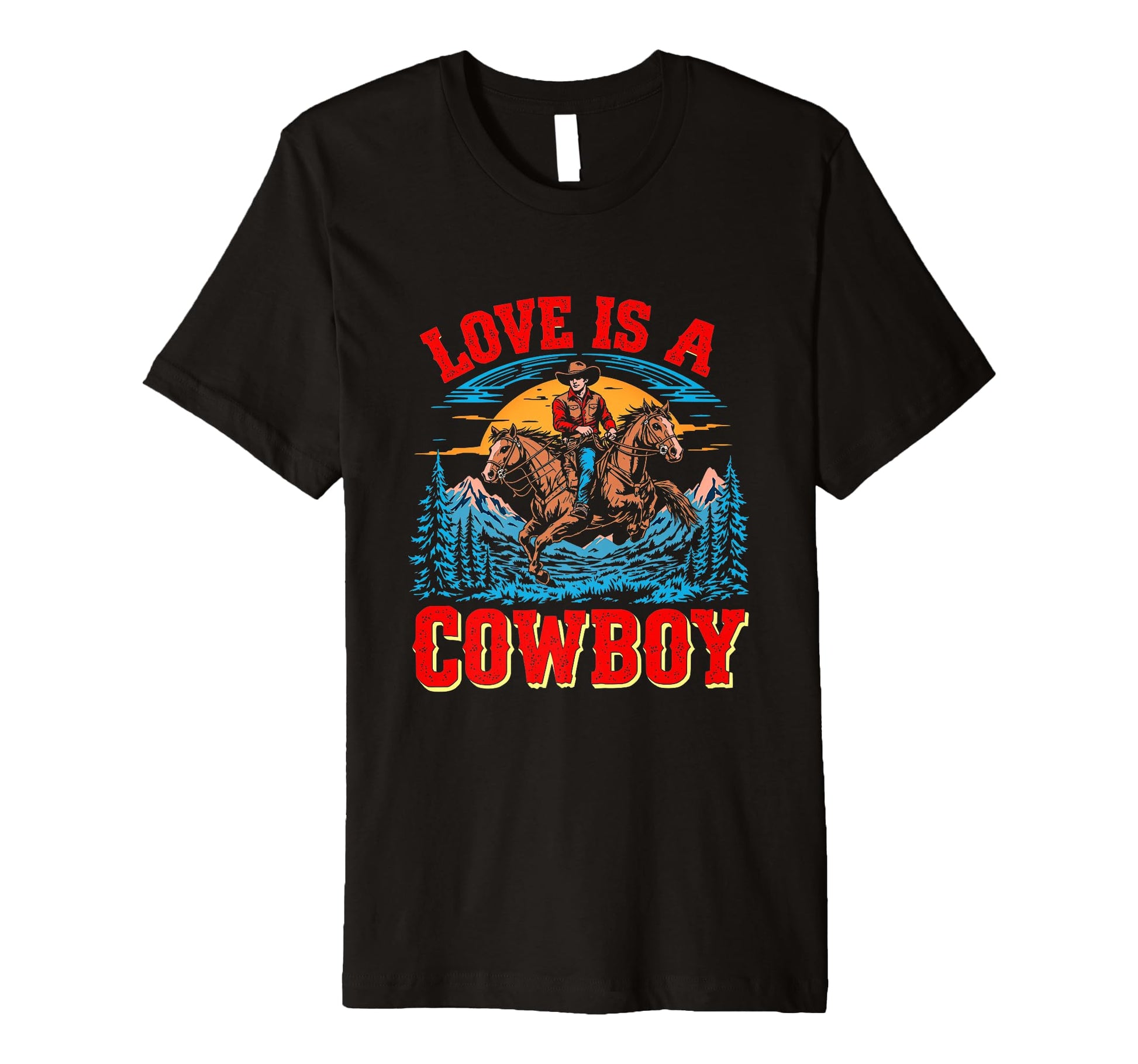 Love Is Cowboy Cowboy T-Shirt - Streetwear Style Men Women - T-Shirt, Sweatshirt, Hoodie