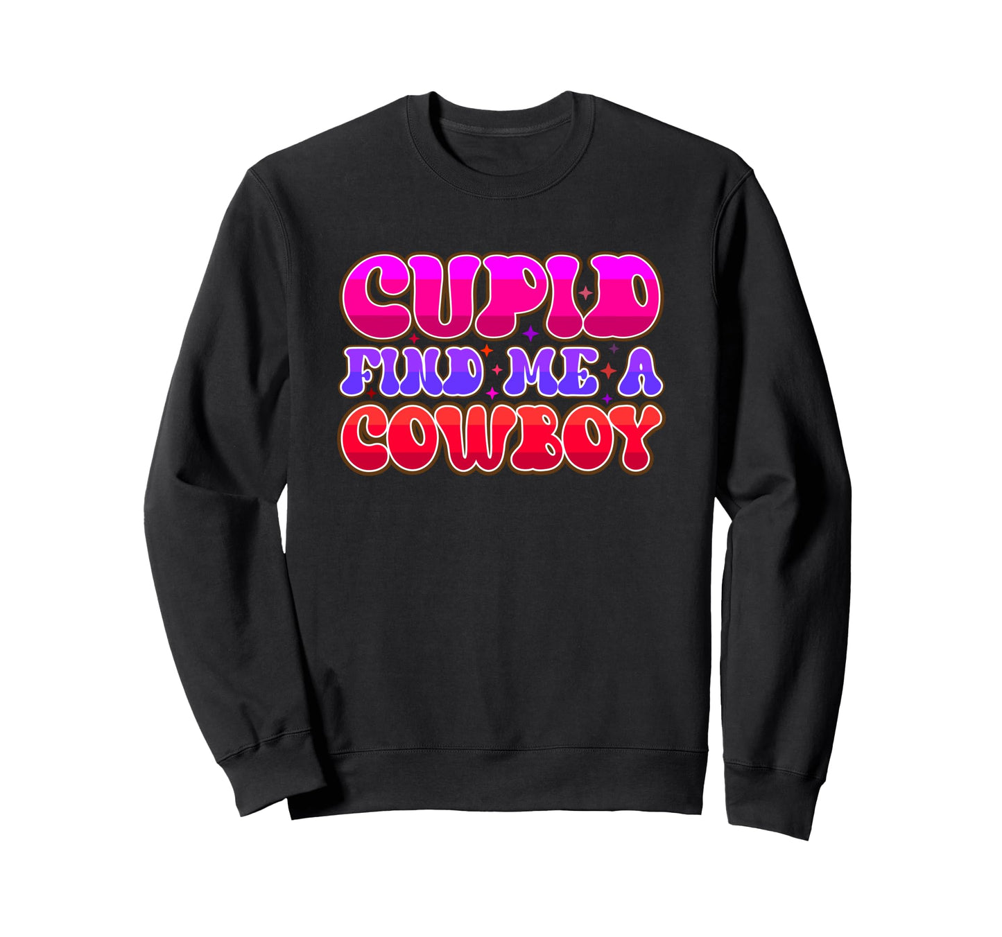 Cupid Find Me Cowboy Typography Sweatshirt - Custom Art Print Men Women - T-Shirt, Sweatshirt, Hoodie