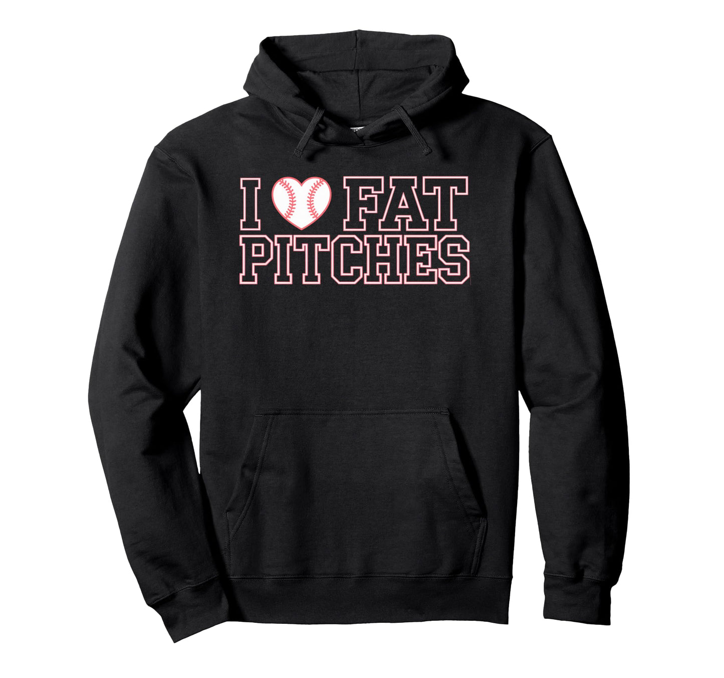 I Love Fat Pitches Funny Baseball Sarcastic Hoodie - Trendy Graphic Unisex - T-Shirt, Sweatshirt, Hoodie