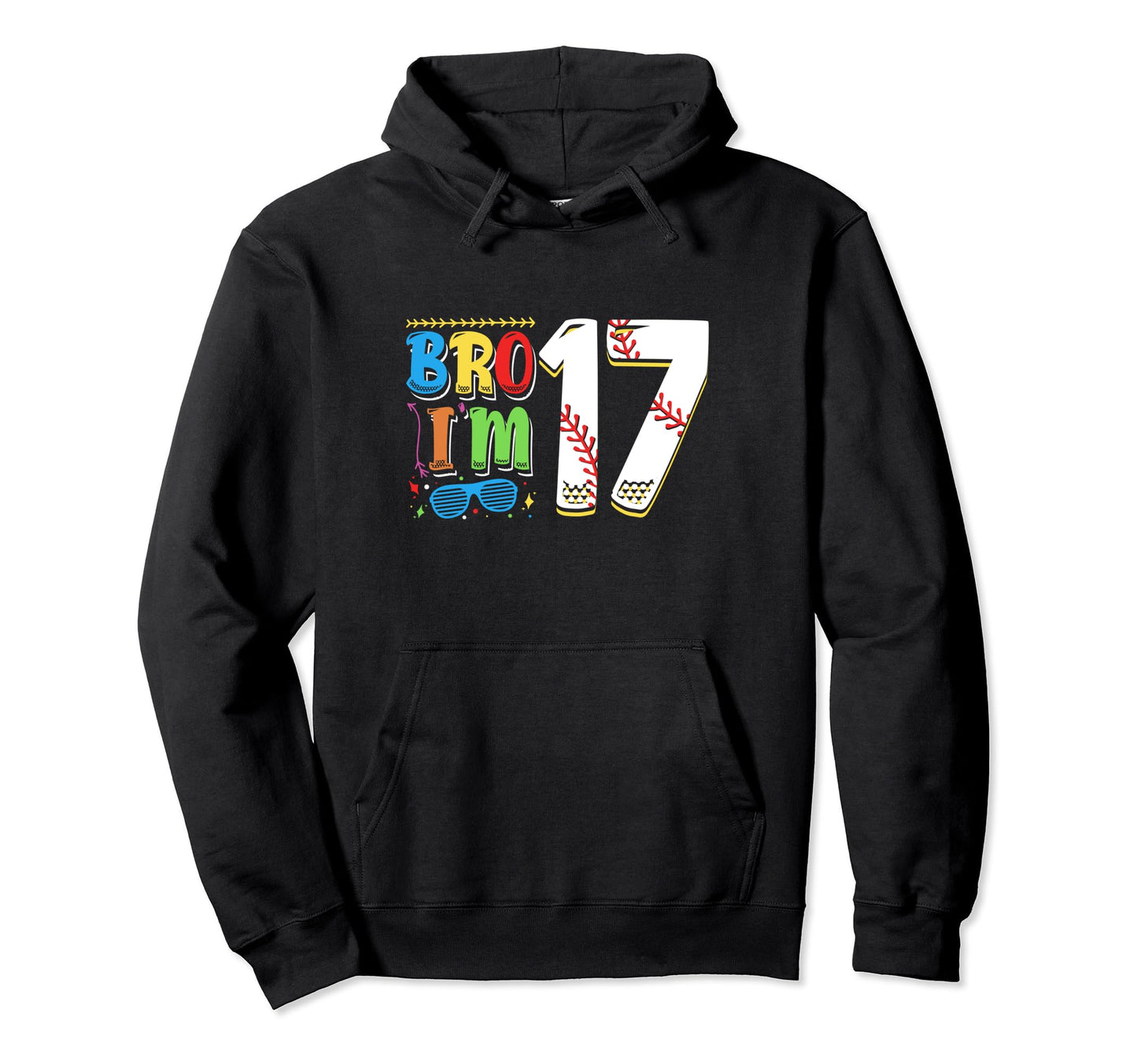 Bro Im 17 Sports Baseball Sporty Teen 17Th Hoodie - Unique Graphic Unisex - T-Shirt, Sweatshirt, Hoodie