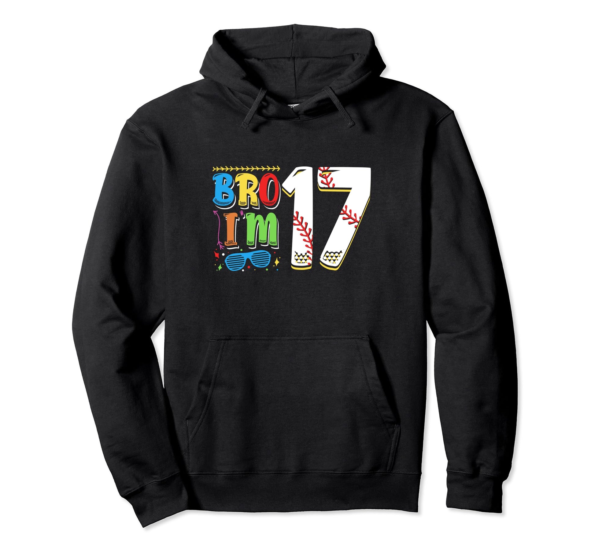 Bro Im 17 Sports Baseball Sporty Teen 17Th Hoodie - Unique Graphic Unisex - T-Shirt, Sweatshirt, Hoodie