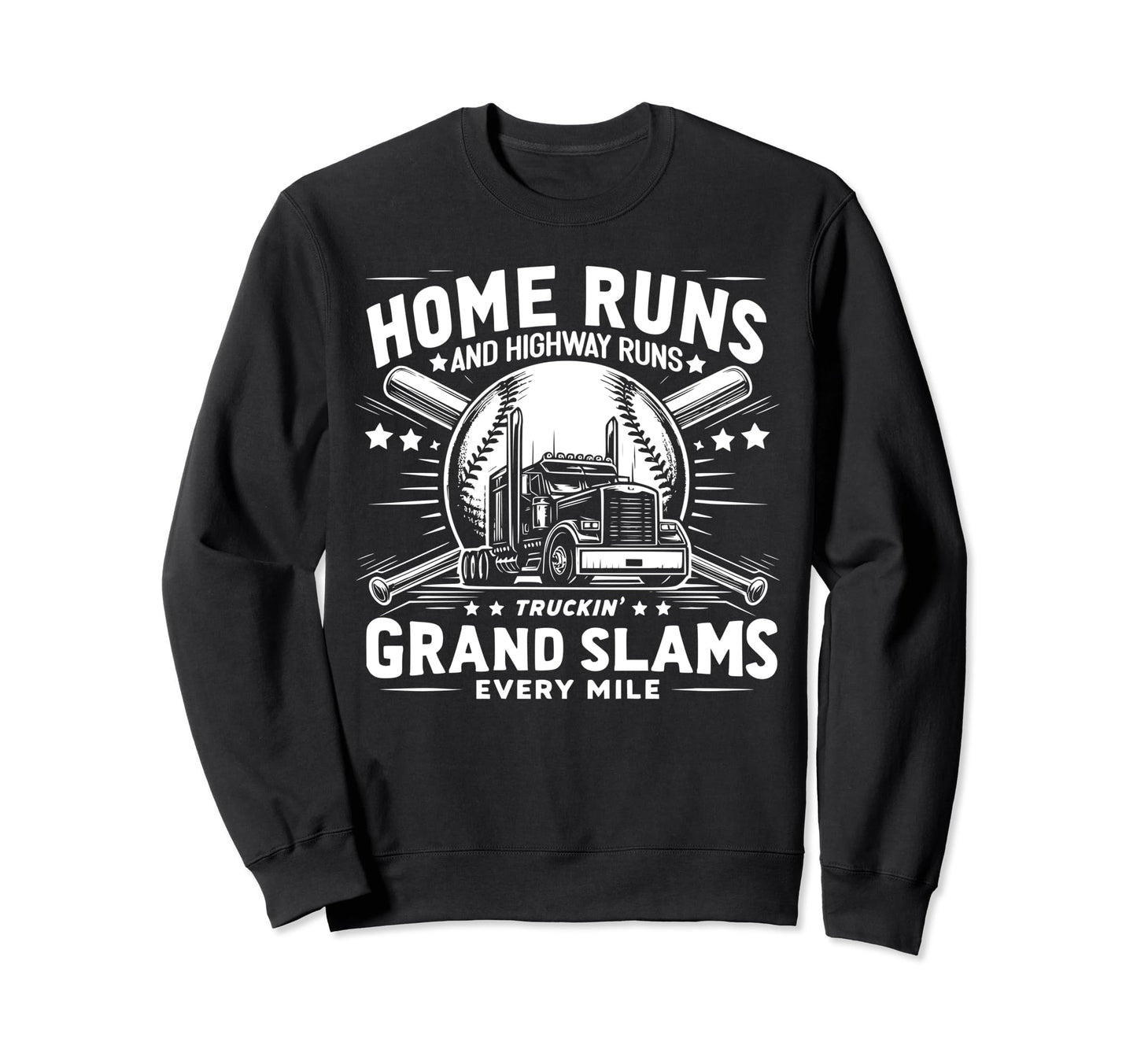 Home Runs And Highway Runs Truckin Sweatshirt - Trendy Graphic Men Women - T-Shirt, Sweatshirt, Hoodie