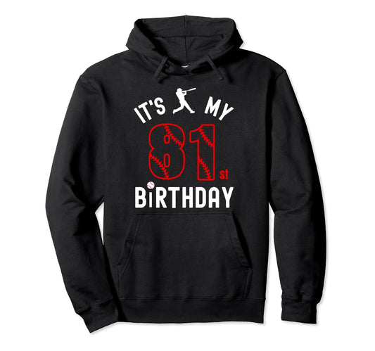 81 Year Old Happy Birthday Its My Hoodie - Fun Novelty Design for Adults - T-Shirt, Sweatshirt, Hoodie