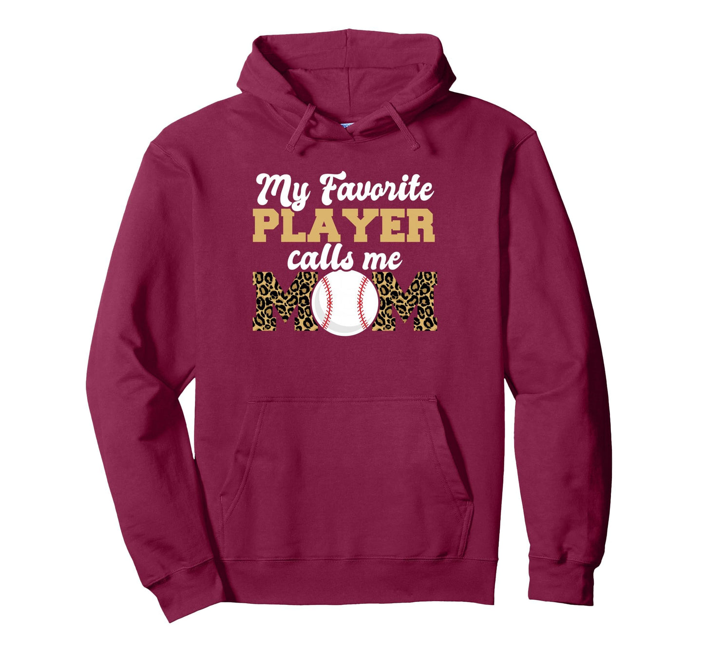 My Favorite Player Calls Me Mom Baseball Hoodie - Graphic Print Unisex - T-Shirt, Sweatshirt, Hoodie