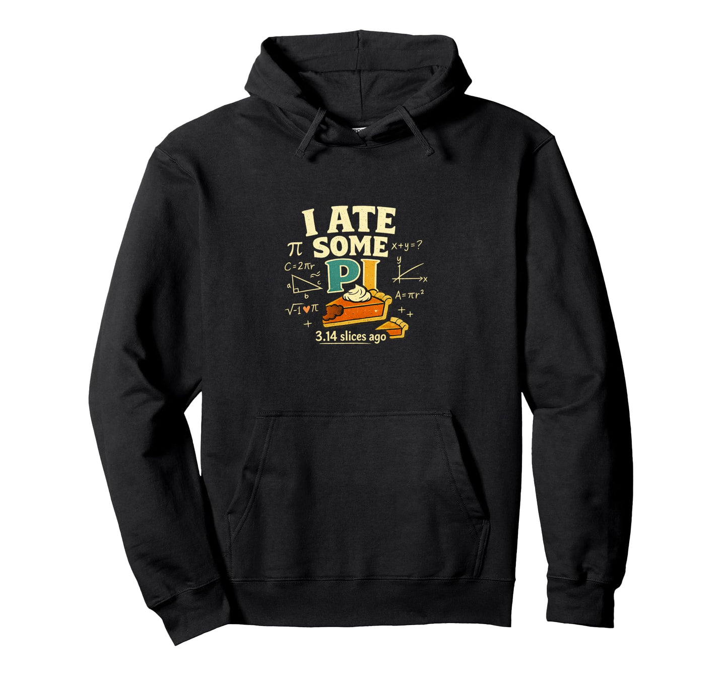 I Ate Some Pi 3 14 Slices Ago Funny Hoodie - Minimalist Print for Adults - T-Shirt, Sweatshirt, Hoodie