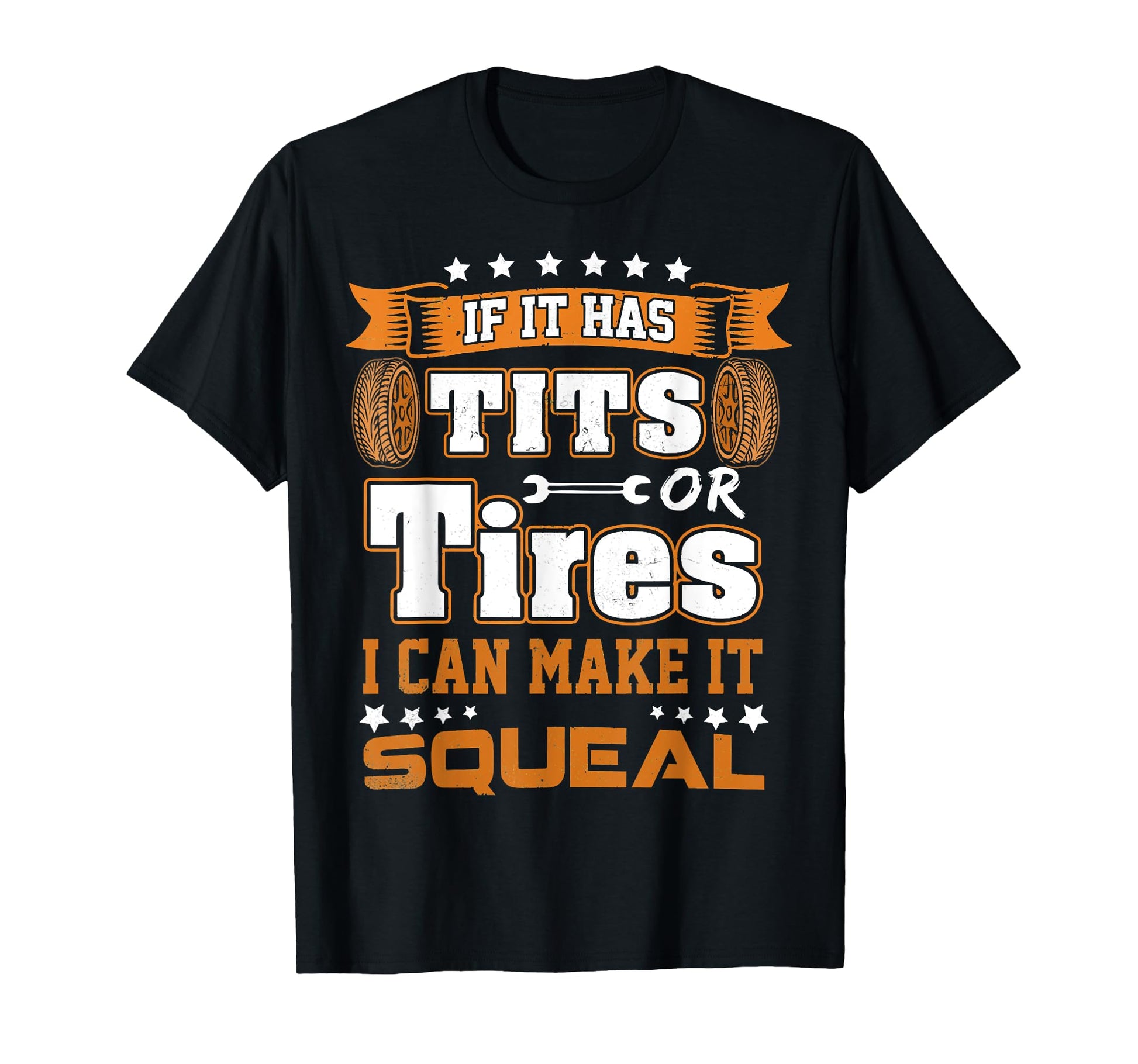 If It Has Tits Or Tires I Can Make T-Shirt - Fun Novelty Design Men Women - T-Shirt, Sweatshirt, Hoodie