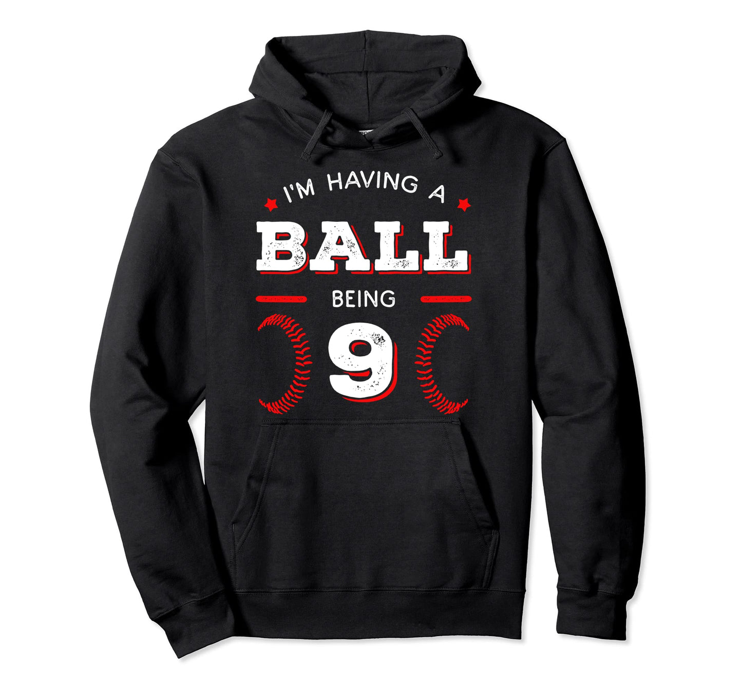 Im Having Ball Being 9 Baseball Hoodie - Streetwear Style for Adults - T-Shirt, Sweatshirt, Hoodie