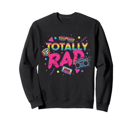 80S Vibe Totally Rad Fun Sweatshirt - Aesthetic Graphic Men Women - T-Shirt, Sweatshirt, Hoodie