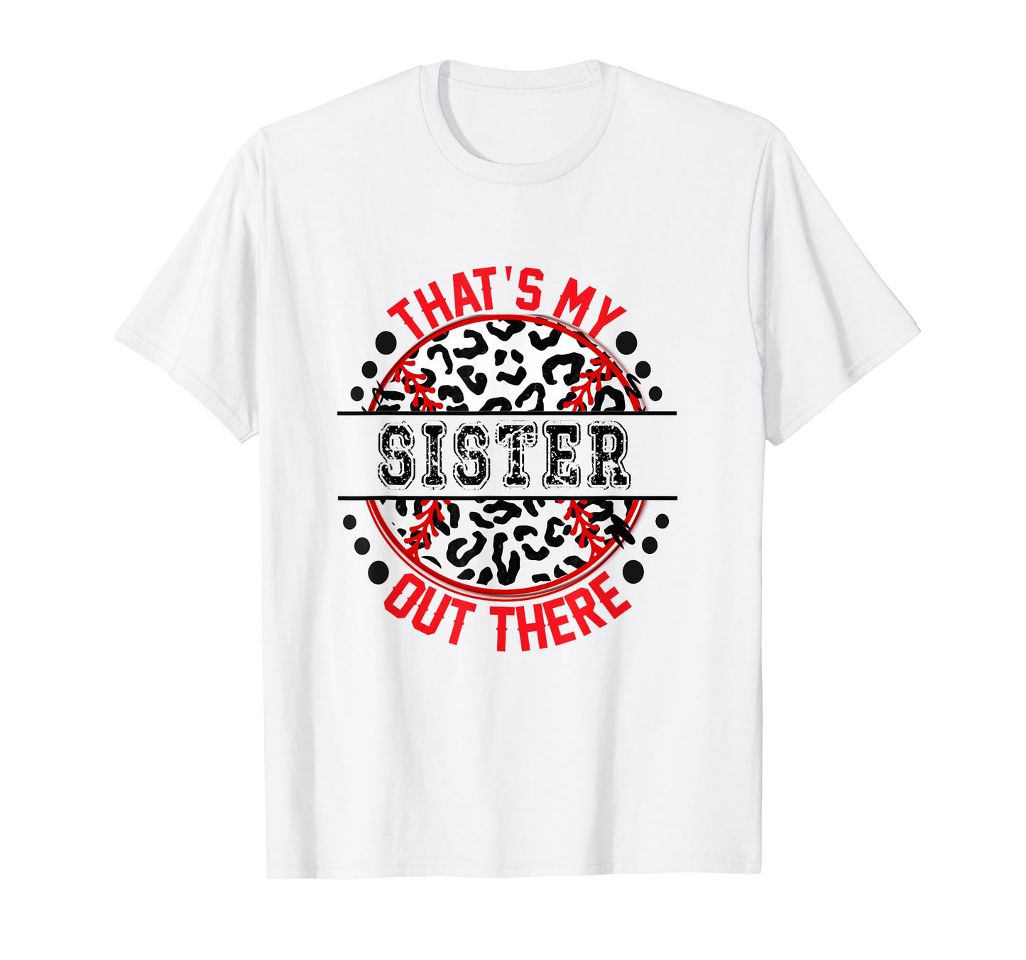 Thats My Sister Out There Baseball T-Shirt - Unique Graphic for Adults - T-Shirt, Sweatshirt, Hoodie