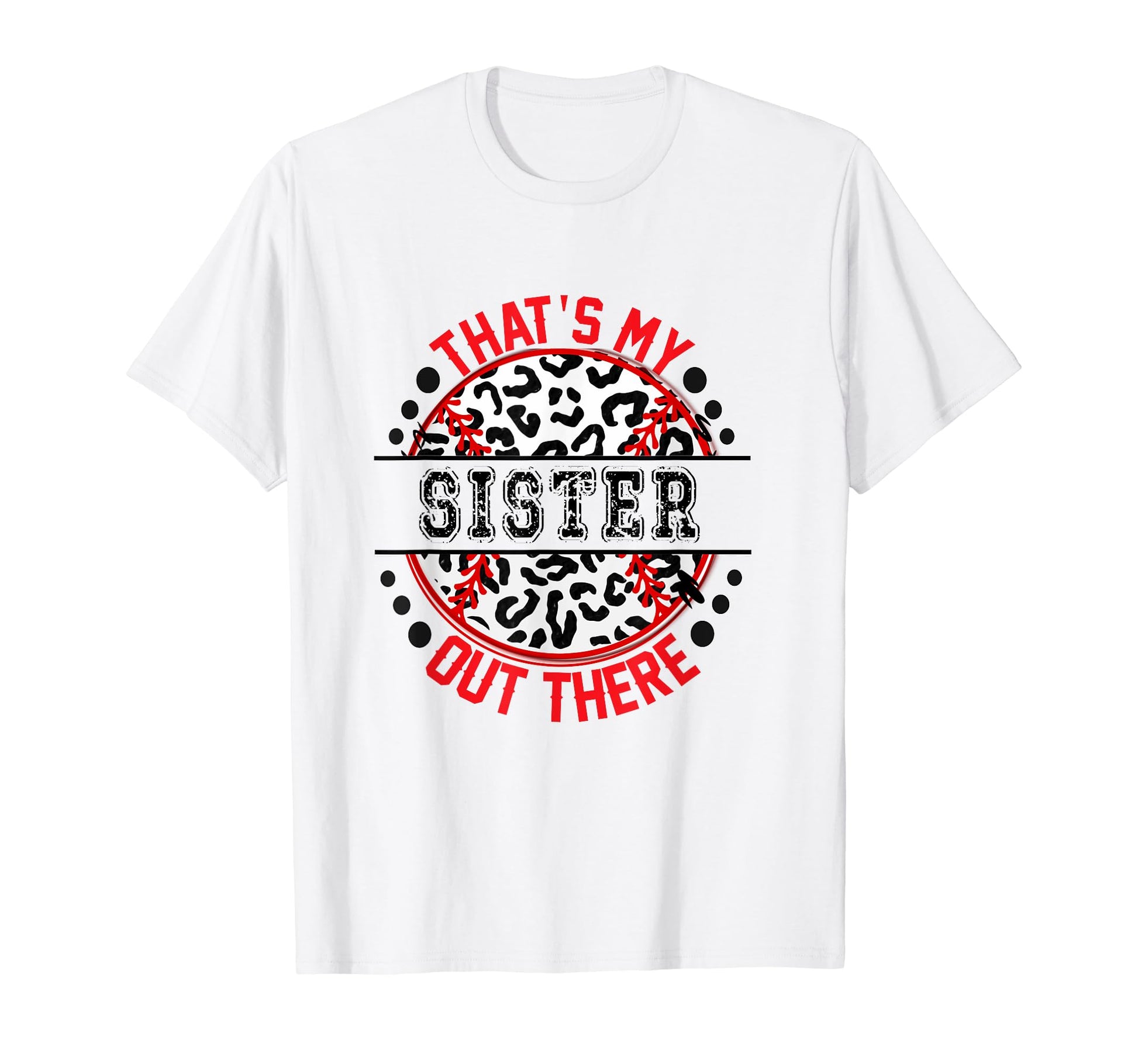 Thats My Sister Out There Baseball T-Shirt - Unique Graphic for Adults - T-Shirt, Sweatshirt, Hoodie
