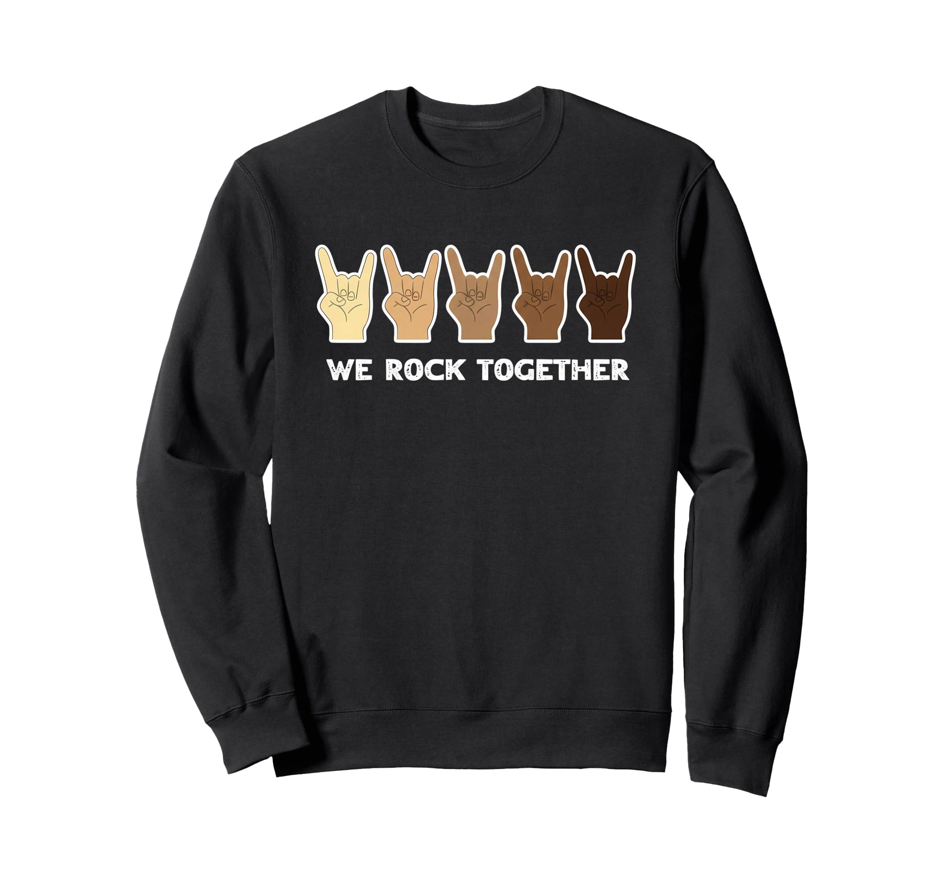 We Rock Together Unity Diversity Sweatshirt - Unique Graphic Men Women - T-Shirt, Sweatshirt, Hoodie